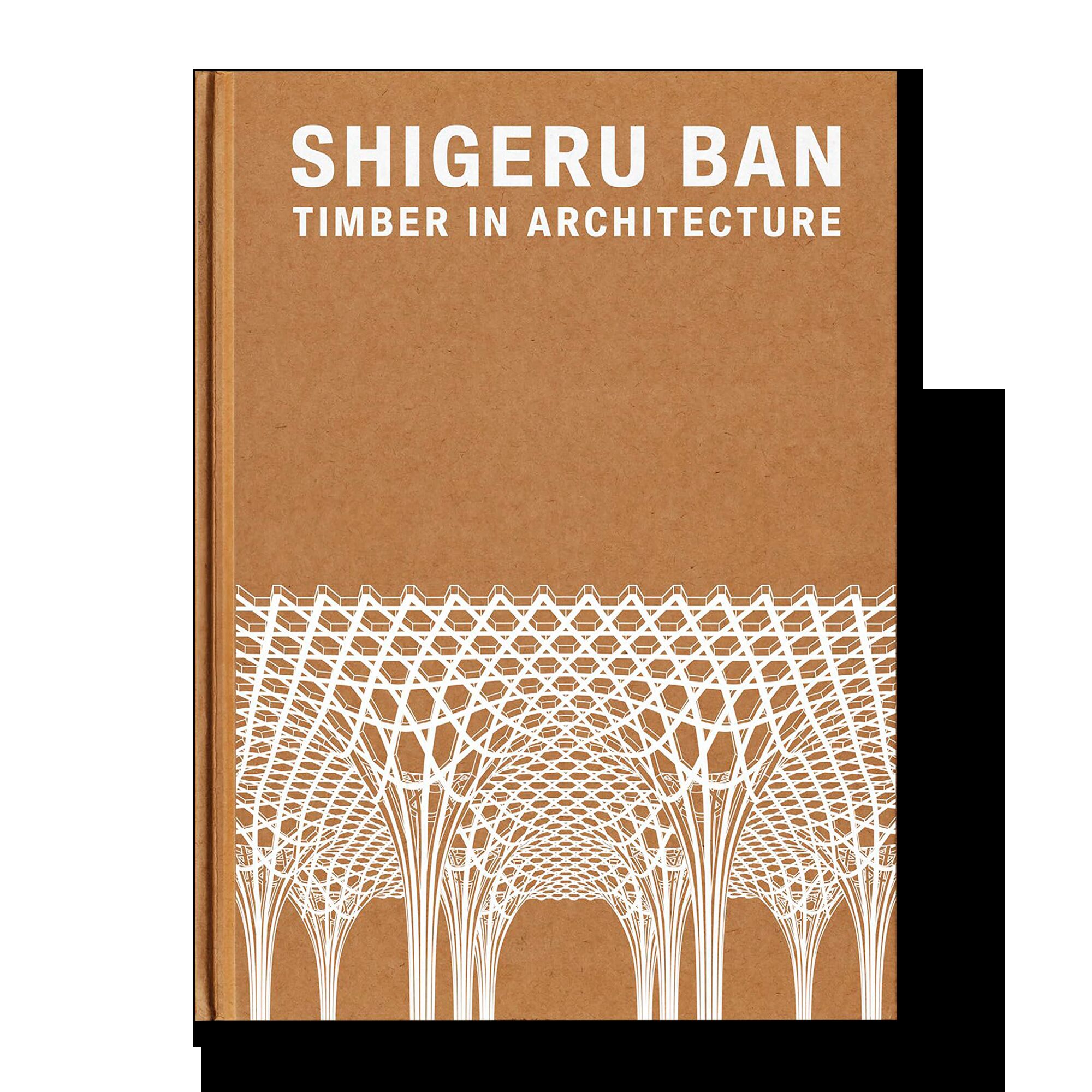 Shigeru Ban: Timber in Architecture