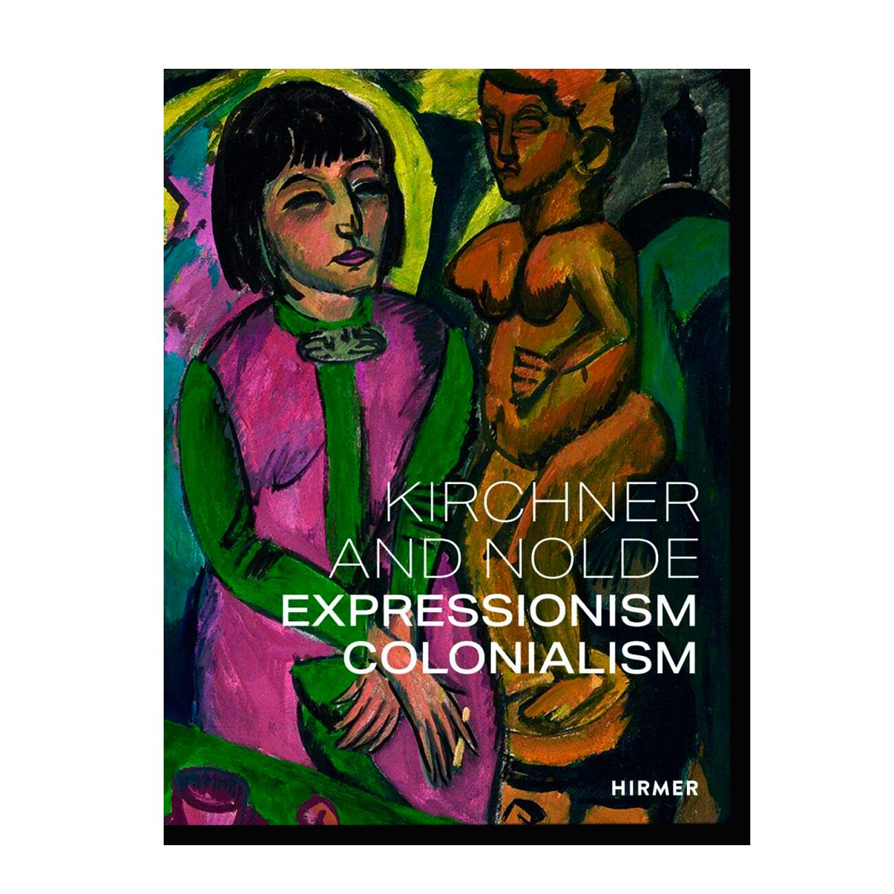 Kirchner and Nolde: Expressionism. Colonialism