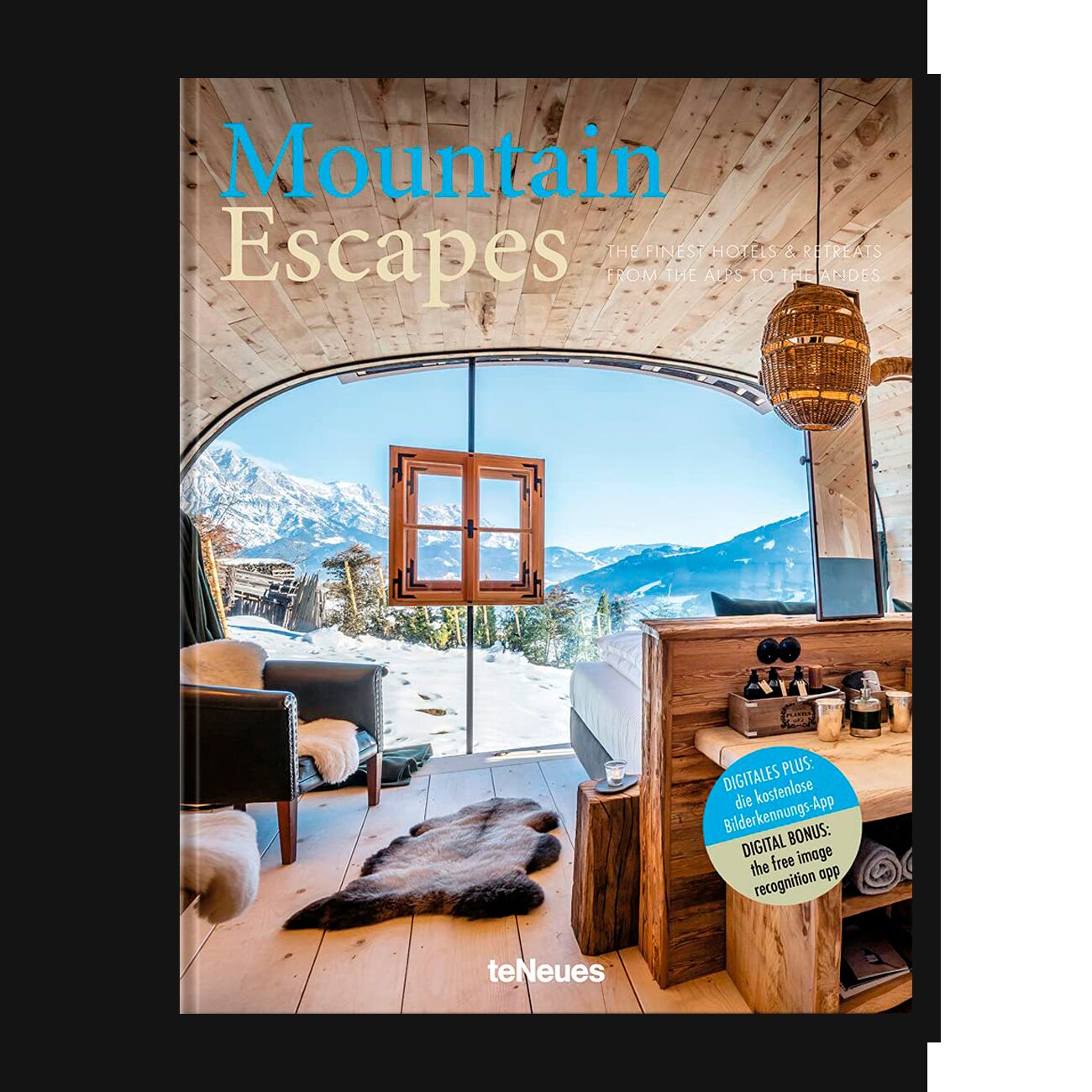 Mountain Escapes: The Finest Hotels and Retreats from the Alps to the Andes