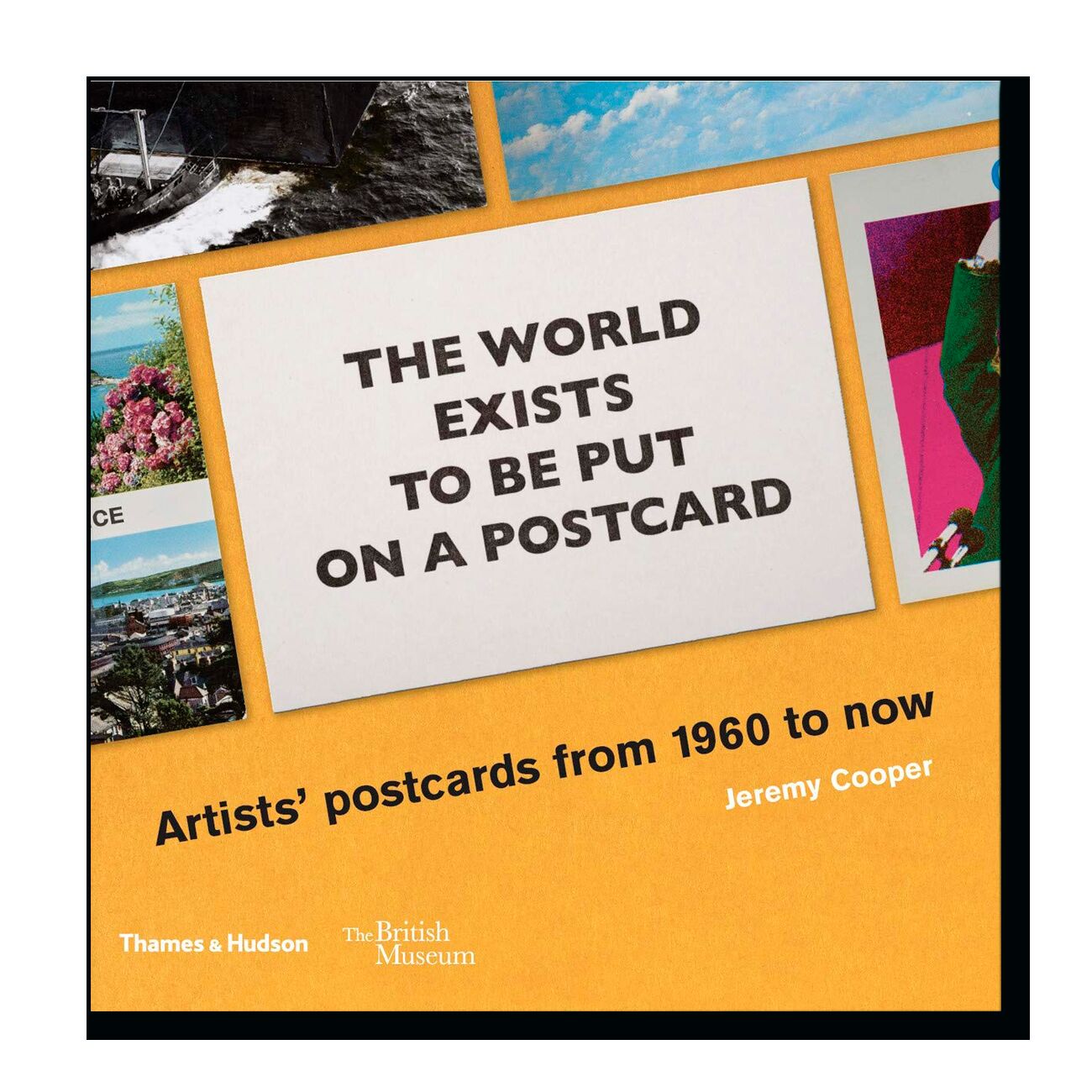 The World Exists to Be Put on a Postcard: Artists' postcards from 1960 to now