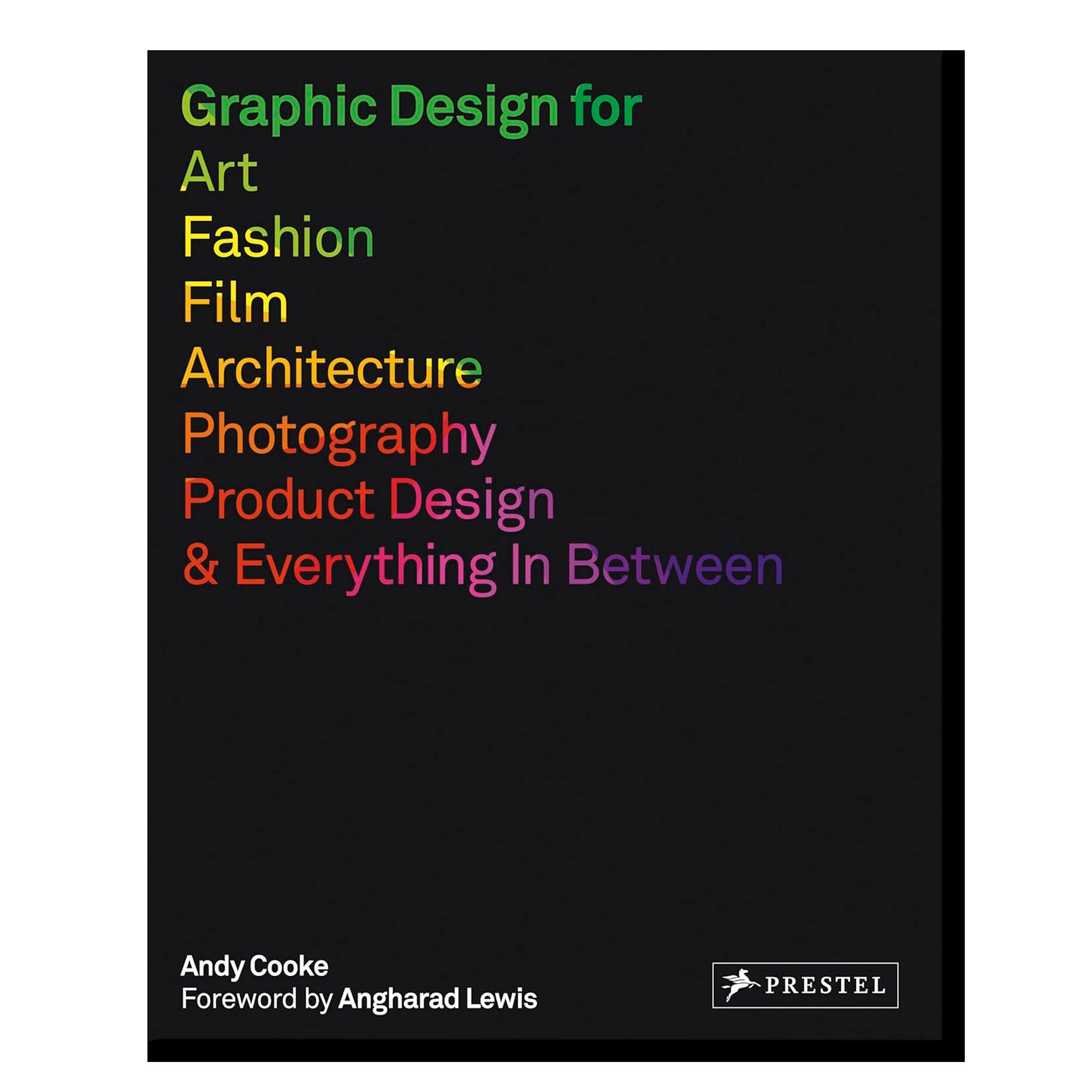 Graphic Design for Art, Fashion, Film, Architecture, Photography, Product Design and Everything in 