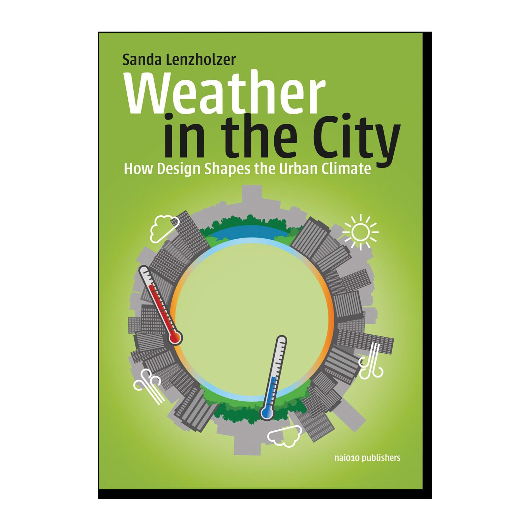 Weather in the City: How Design Shapes the Urban Climate