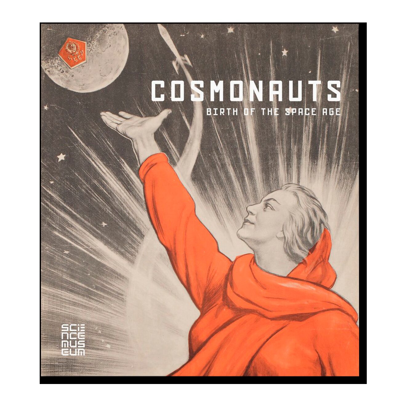 Cosmonauts: Birth of the Space Age