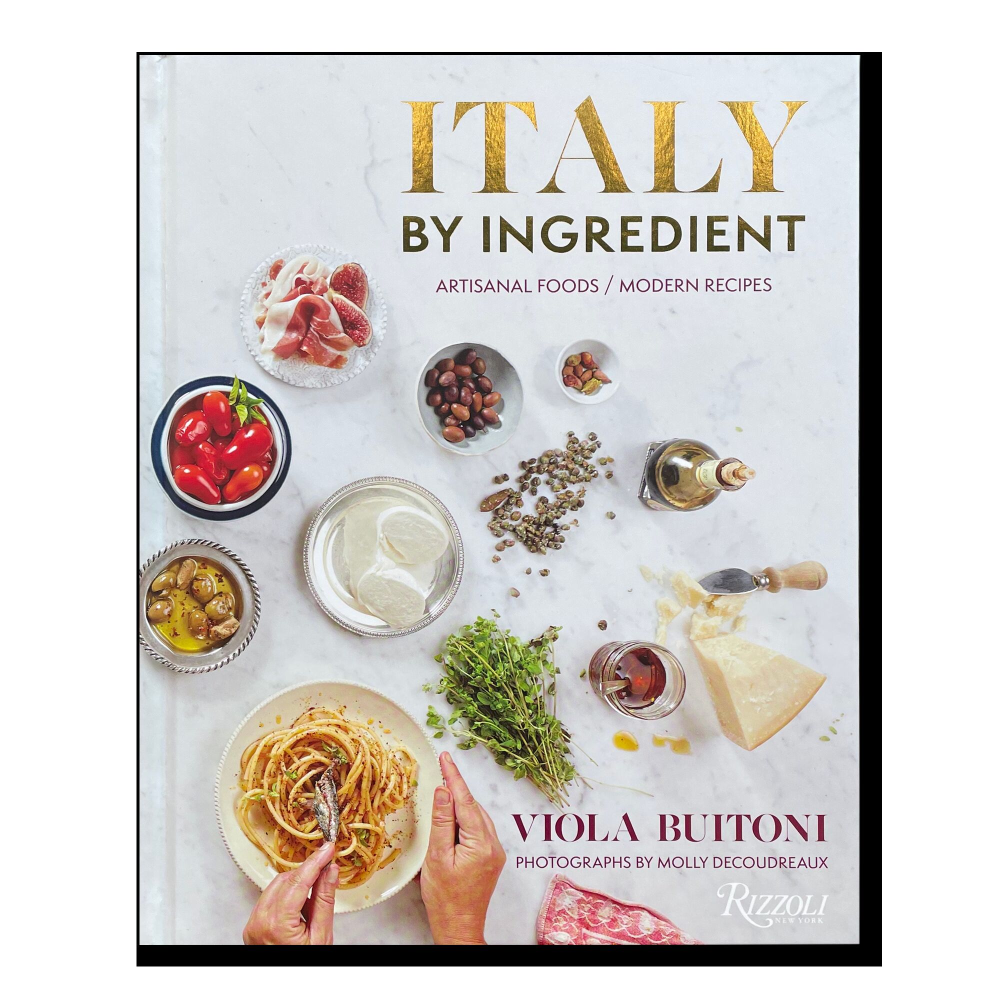 Italy by Ingredient: Artisanal Foods, Modern Recipes