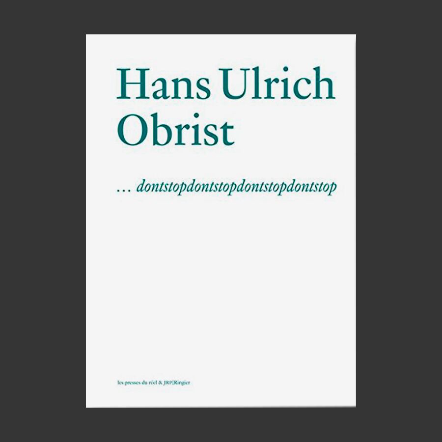 Hans Ulrich Obrist: Dontstopdontstopdontstopdontstop
