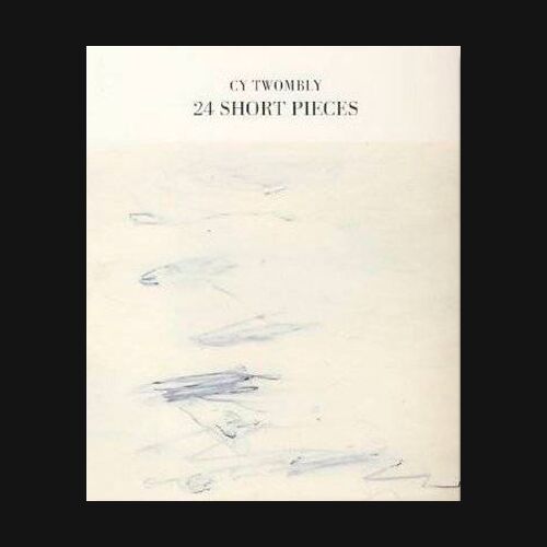 Cy Twombly 24 Short Pieces