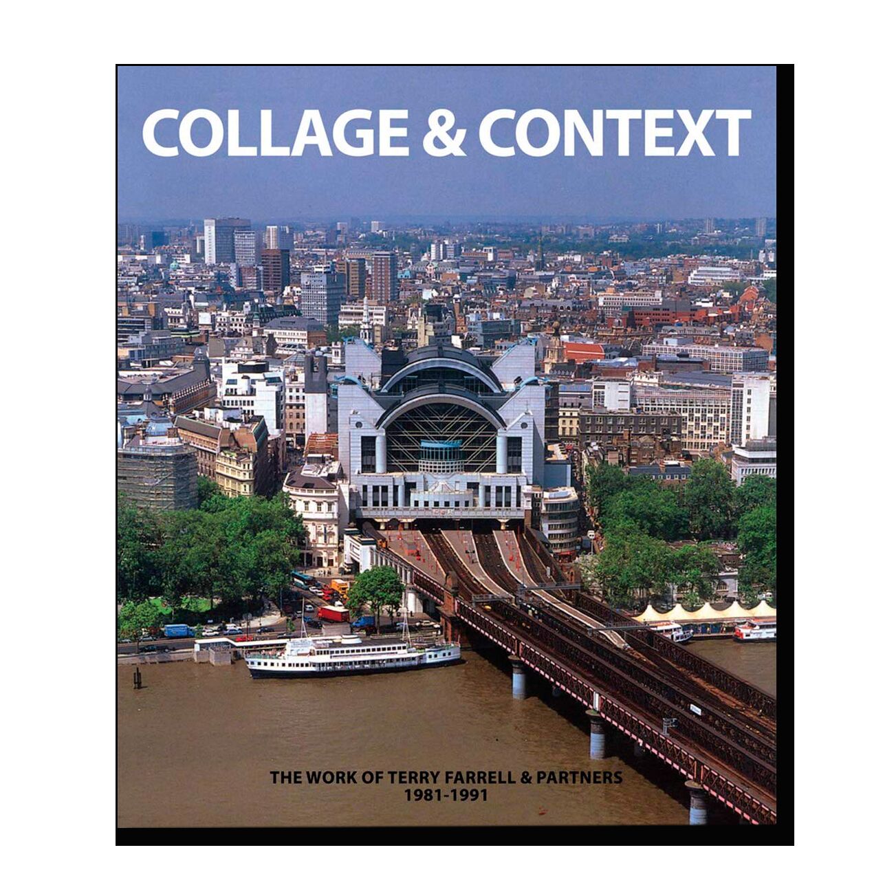 Collage & Context: The Work of Terry Farrell & Partners, 1981-1991