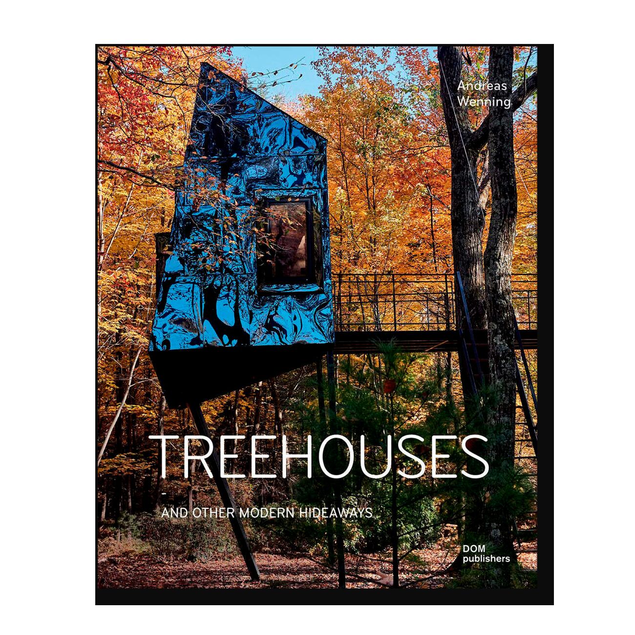 Treehouses: And Other Modern Hideaways