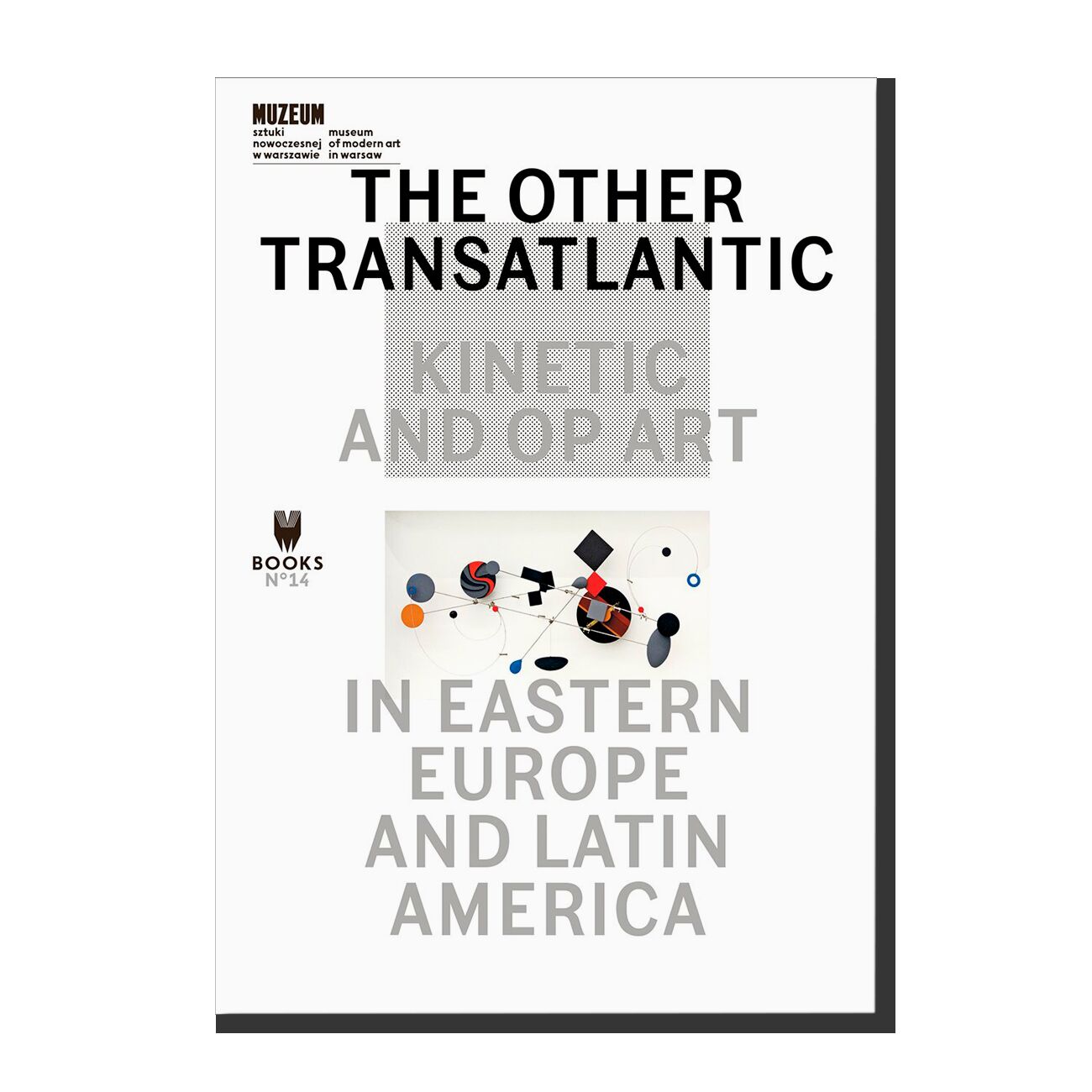 The Other Transatlantic: Kinetic and Op Art in Eastern Europe and Latin America