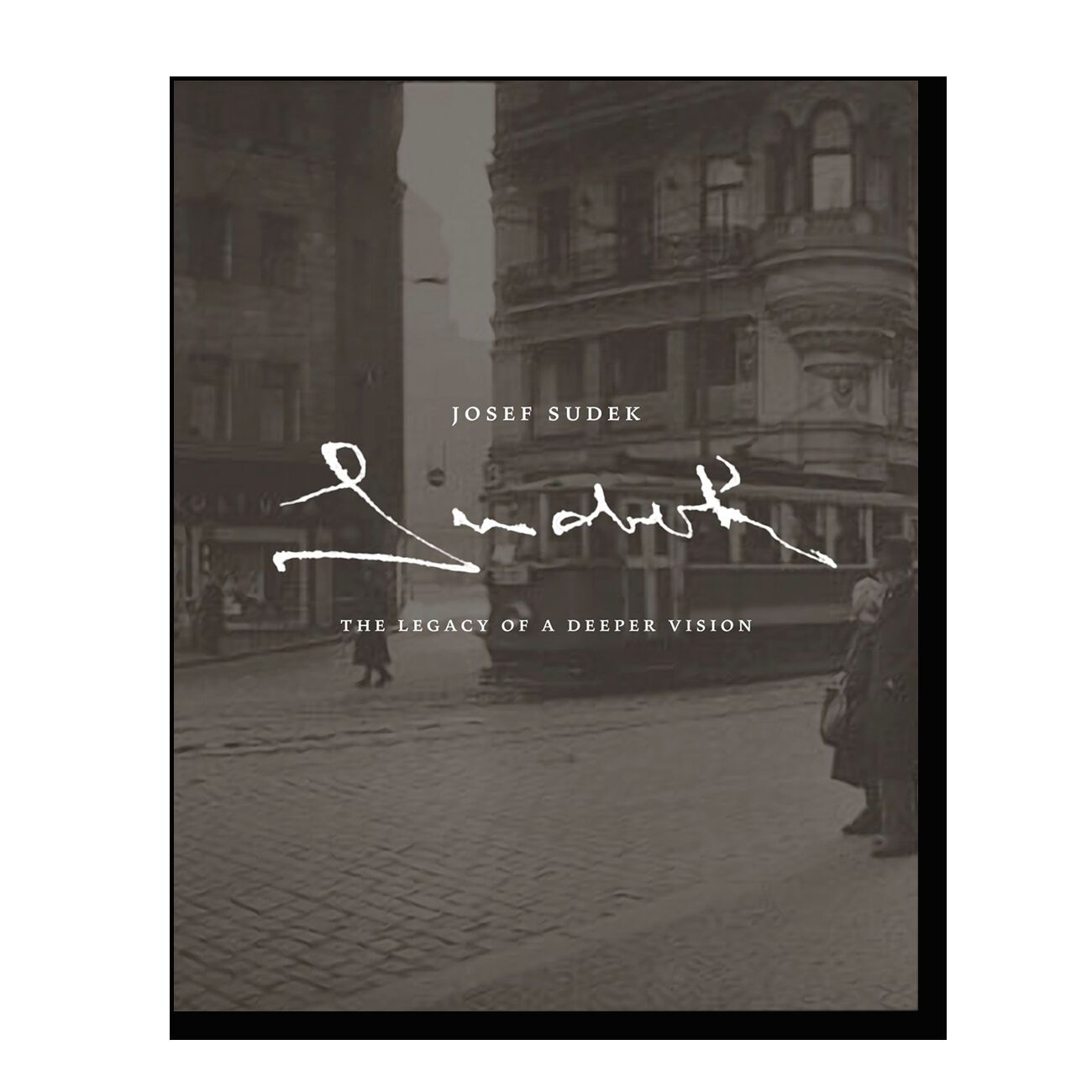 Josef Sudek: The Legacy of a Deeper Vision