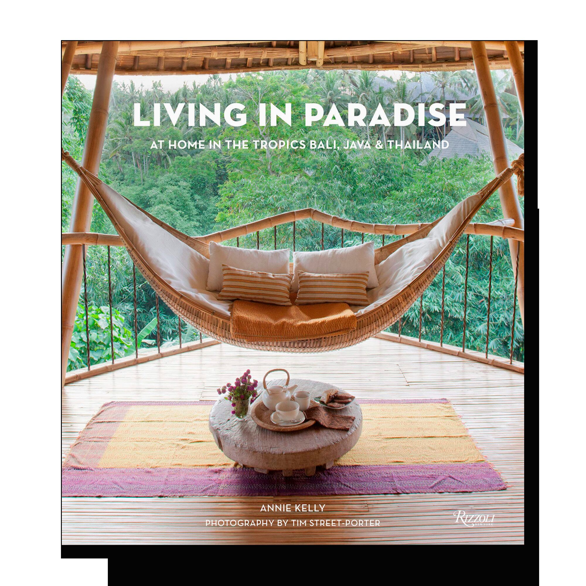 Living in Paradise: At Home in the Tropics: Bali, Java, Thailand