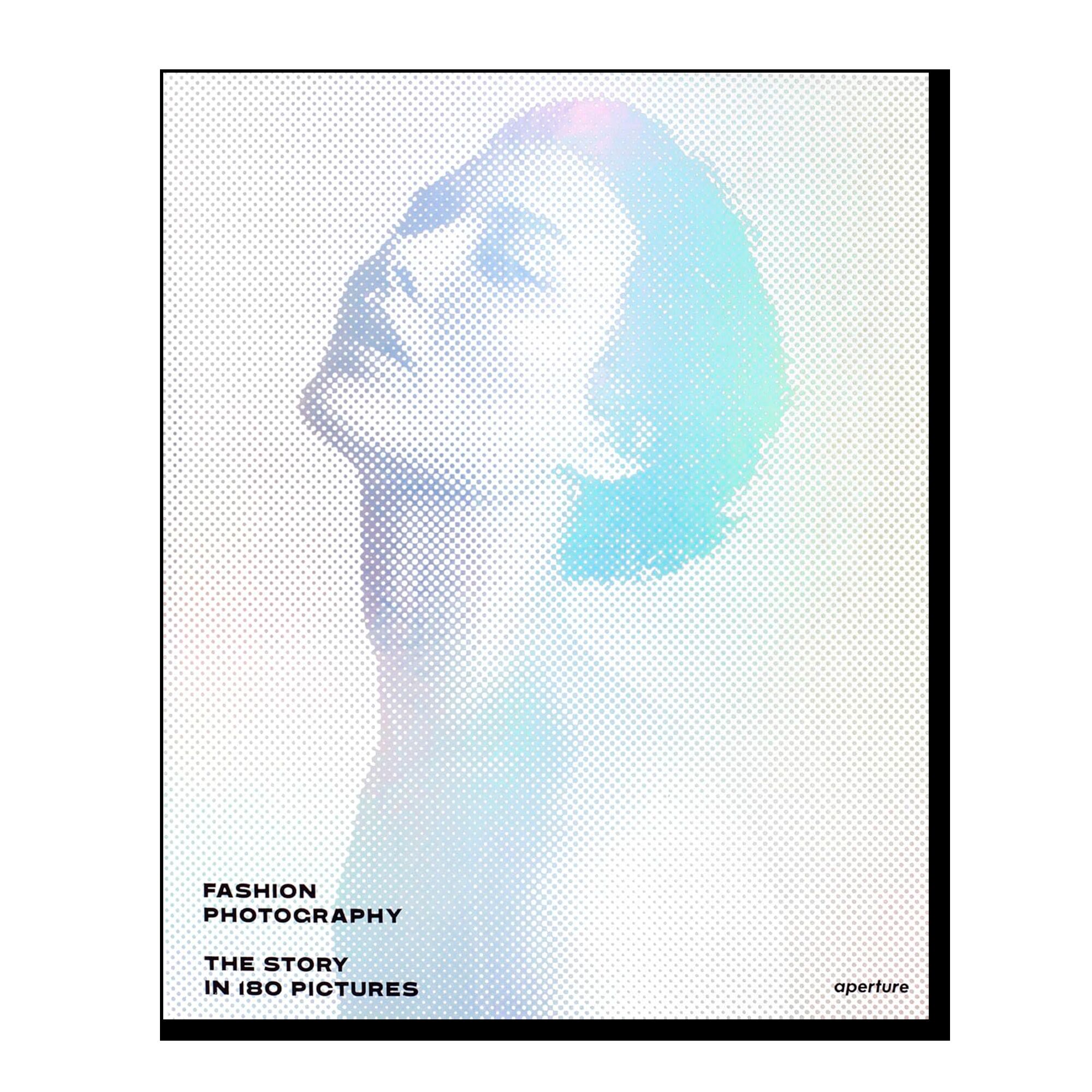 Fashion Photography: The Story in 180 Pictures