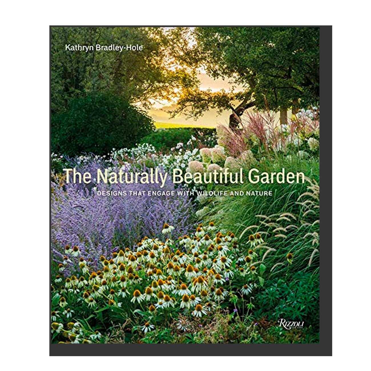 The Naturally Beautiful Garden: Contemporary Designs to Please the Eye and Support Nature