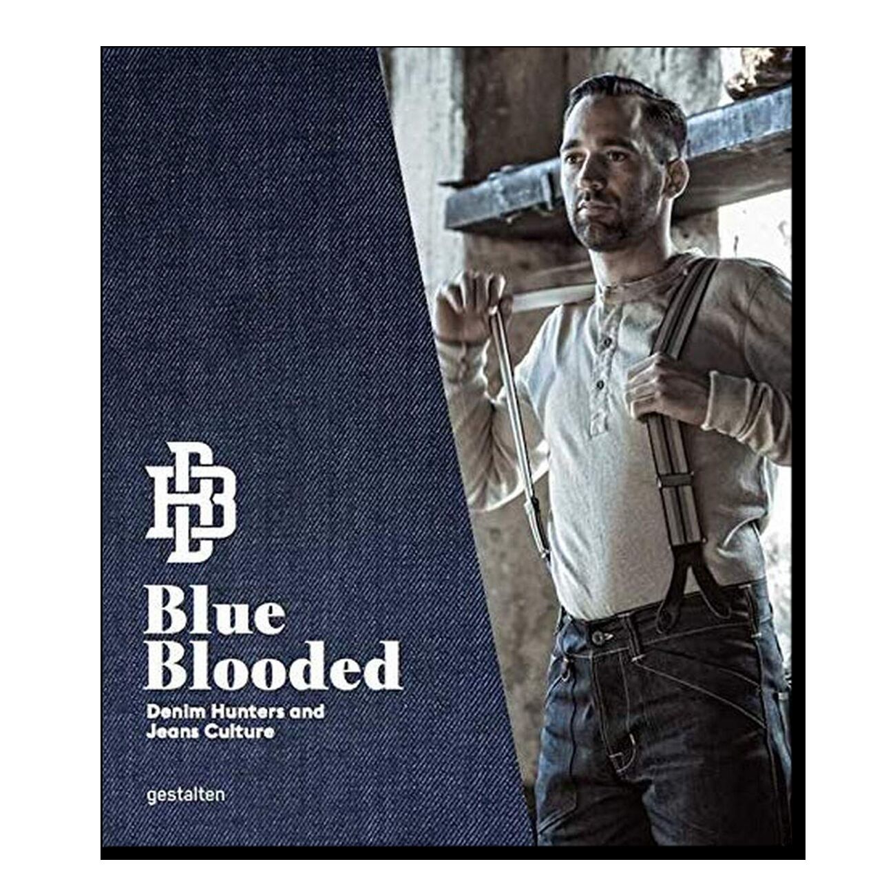 Blue Blooded: Denim Hunters and Jeans Culture