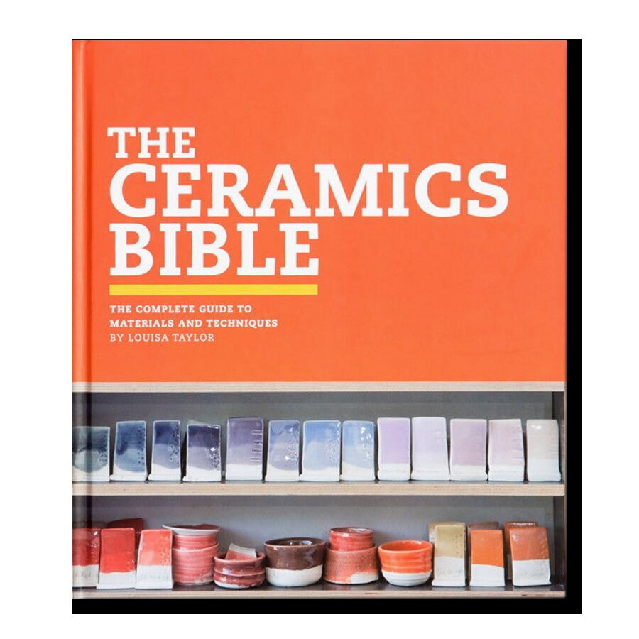 The Ceramics Bible: The Complete Guide to Materials and Techniques