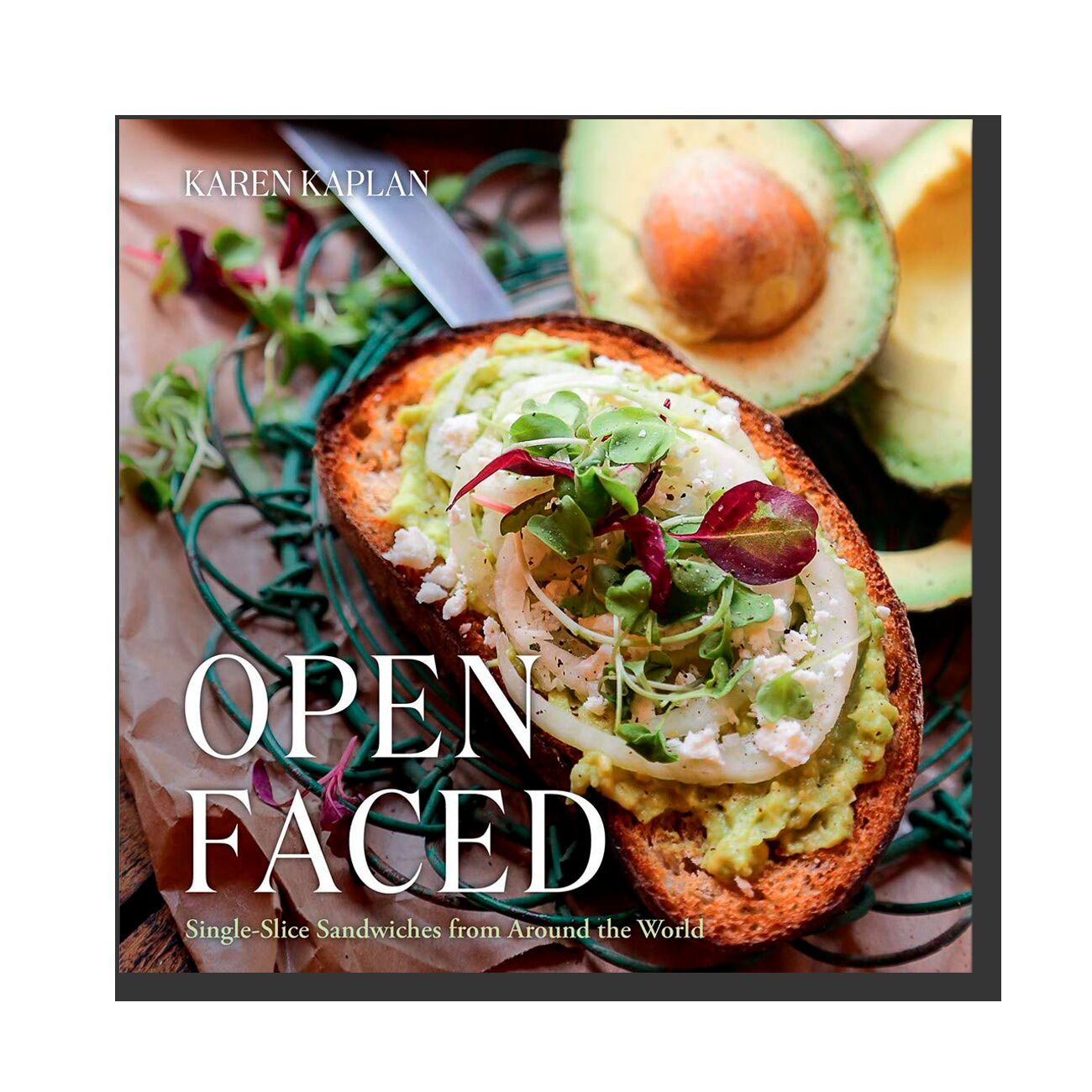 Open Faced: Single-Slice Sandwiches from Around the World