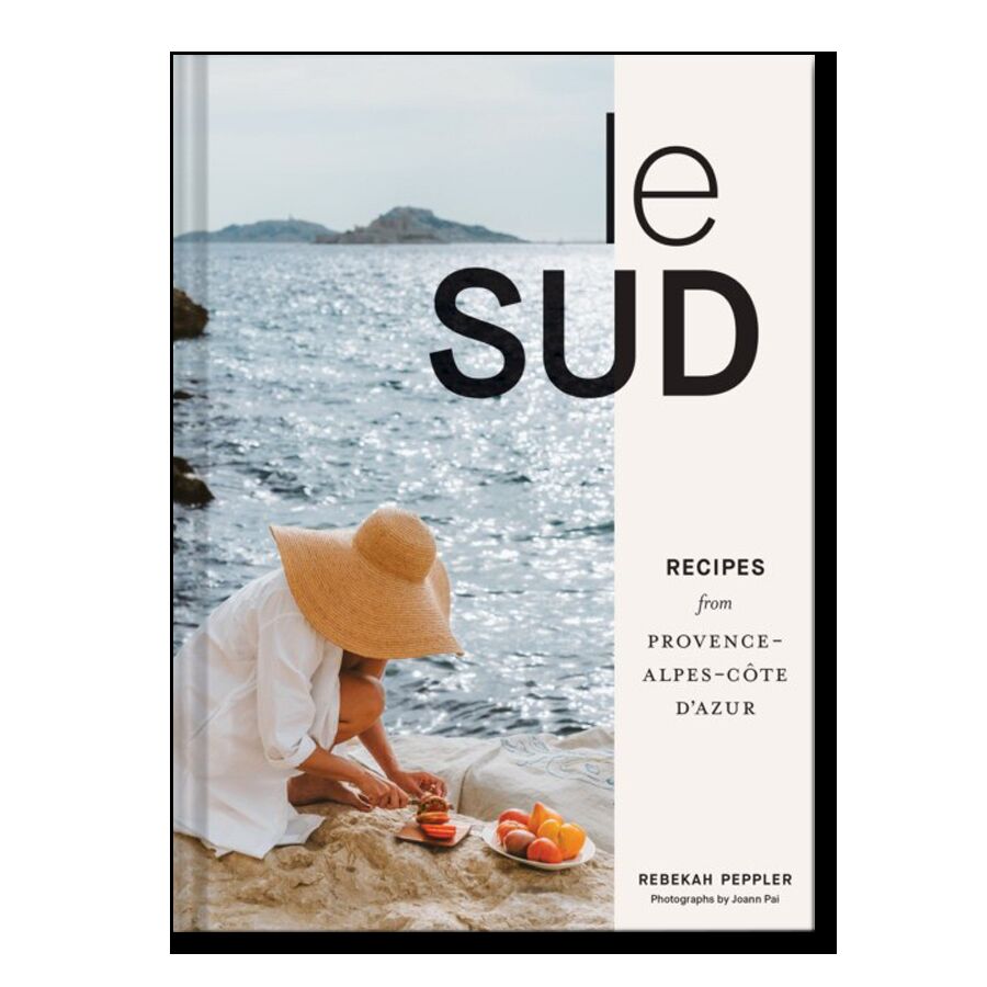 Le Sud: Recipes from Provence-Alpes-Côte d'Azur