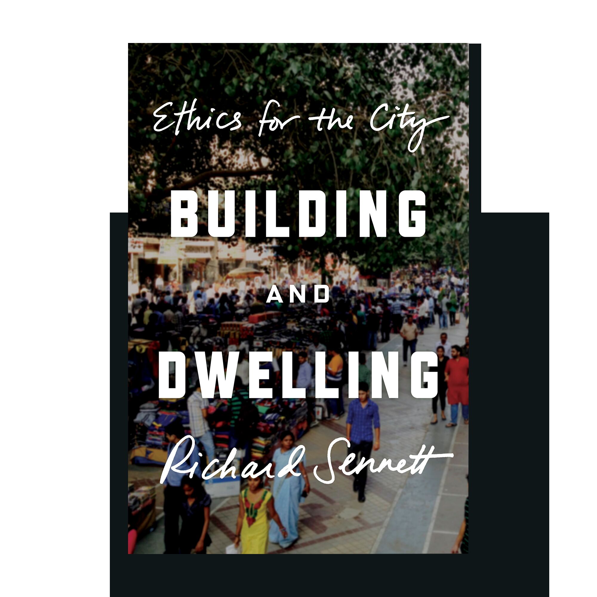 Building and Dwelling: Ethics for the City