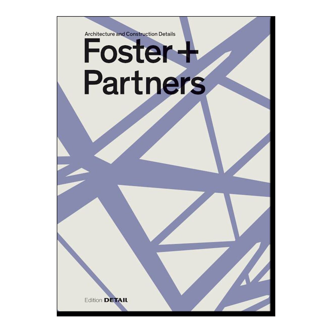 Foster + Partners: Architecture And Construction Details