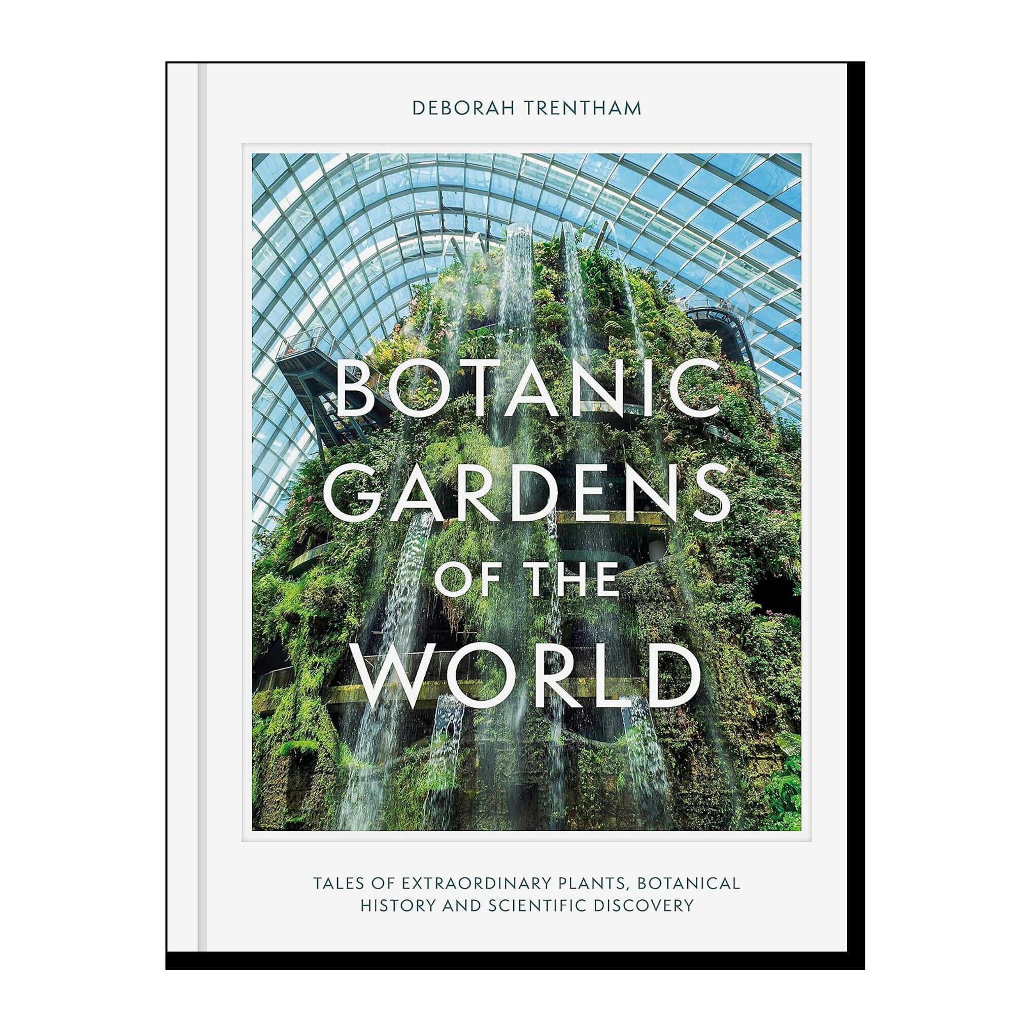 Botanic Gardens of the World: Tales of extraordinary plants, botanical history and scientific discov