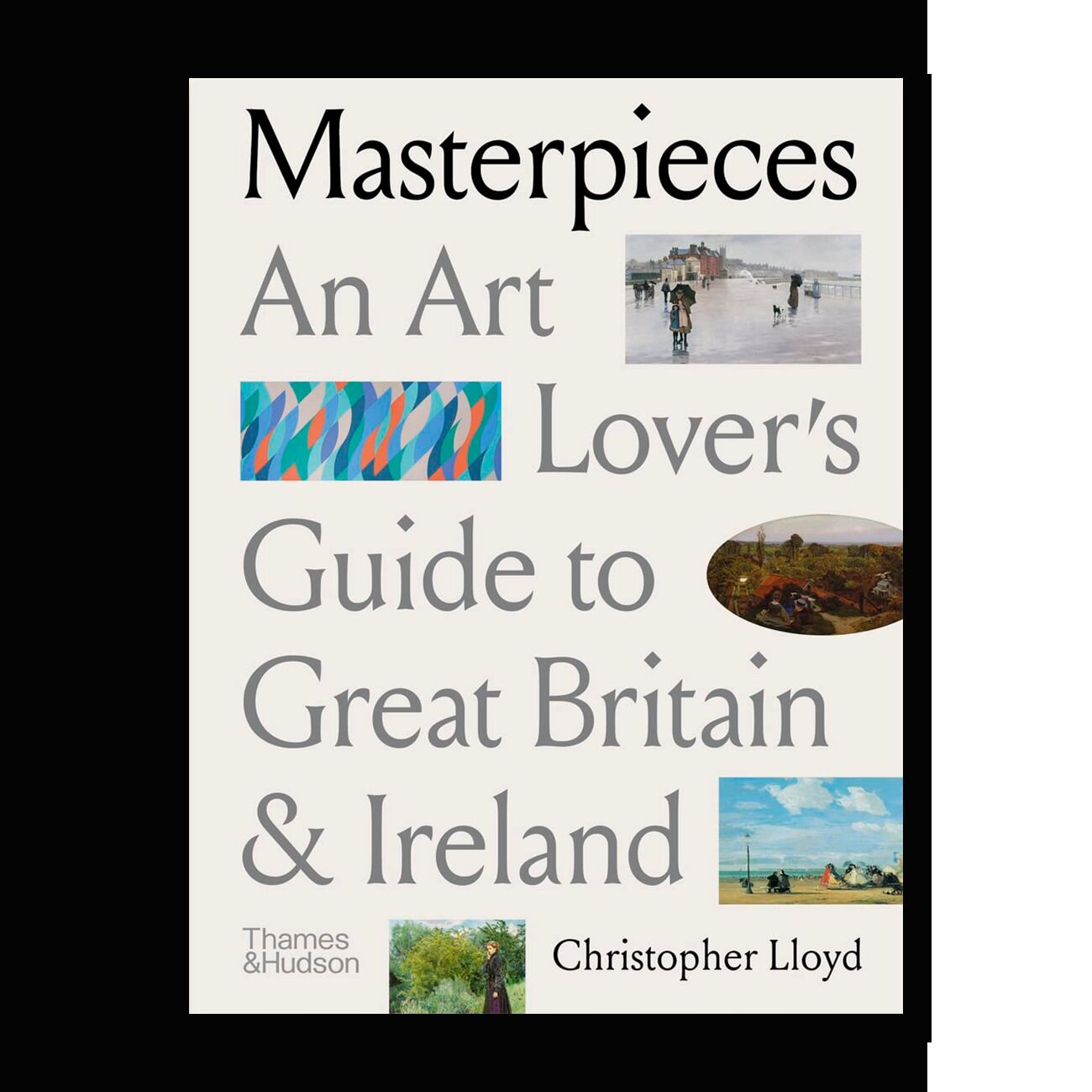 Masterpieces: An Art Lover's Guide to Great Britain and Ireland
