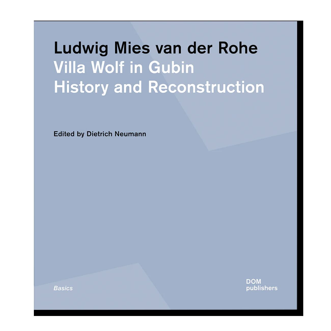 Ludwig Mies van der Rohe. Villa Wolf in Gubin: History and Reconstruction (Basics)