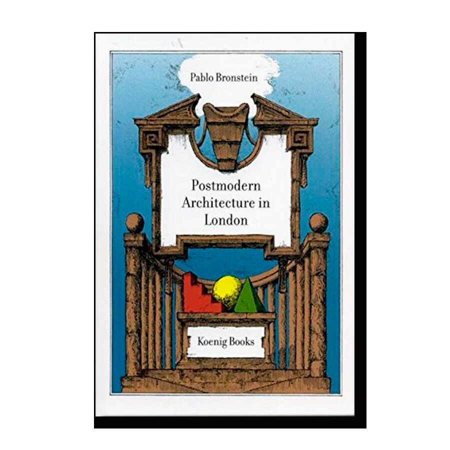 Pablo Bronstein: A Guide to Postmodern Architecture in London