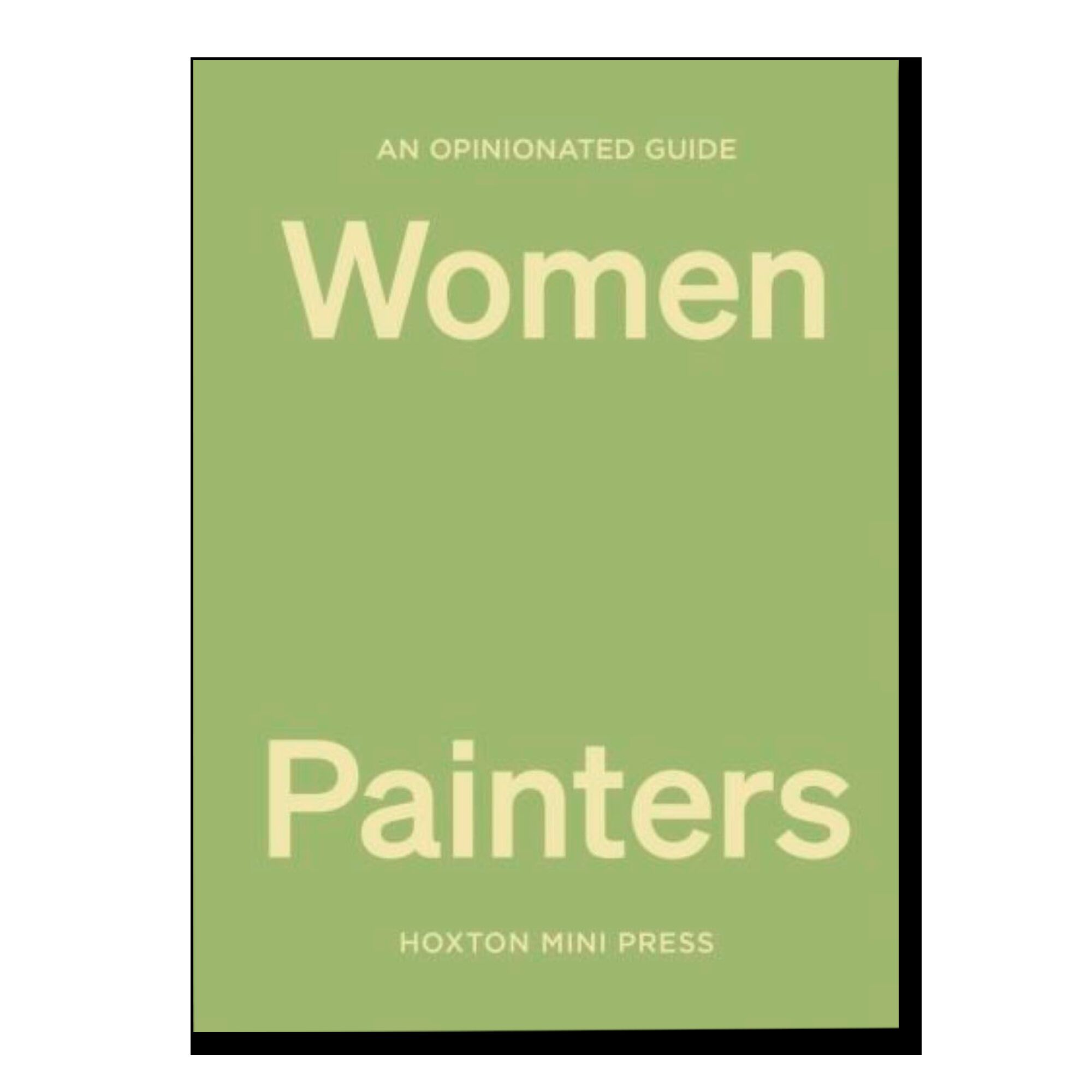 An Opinionated Guide Women Painters