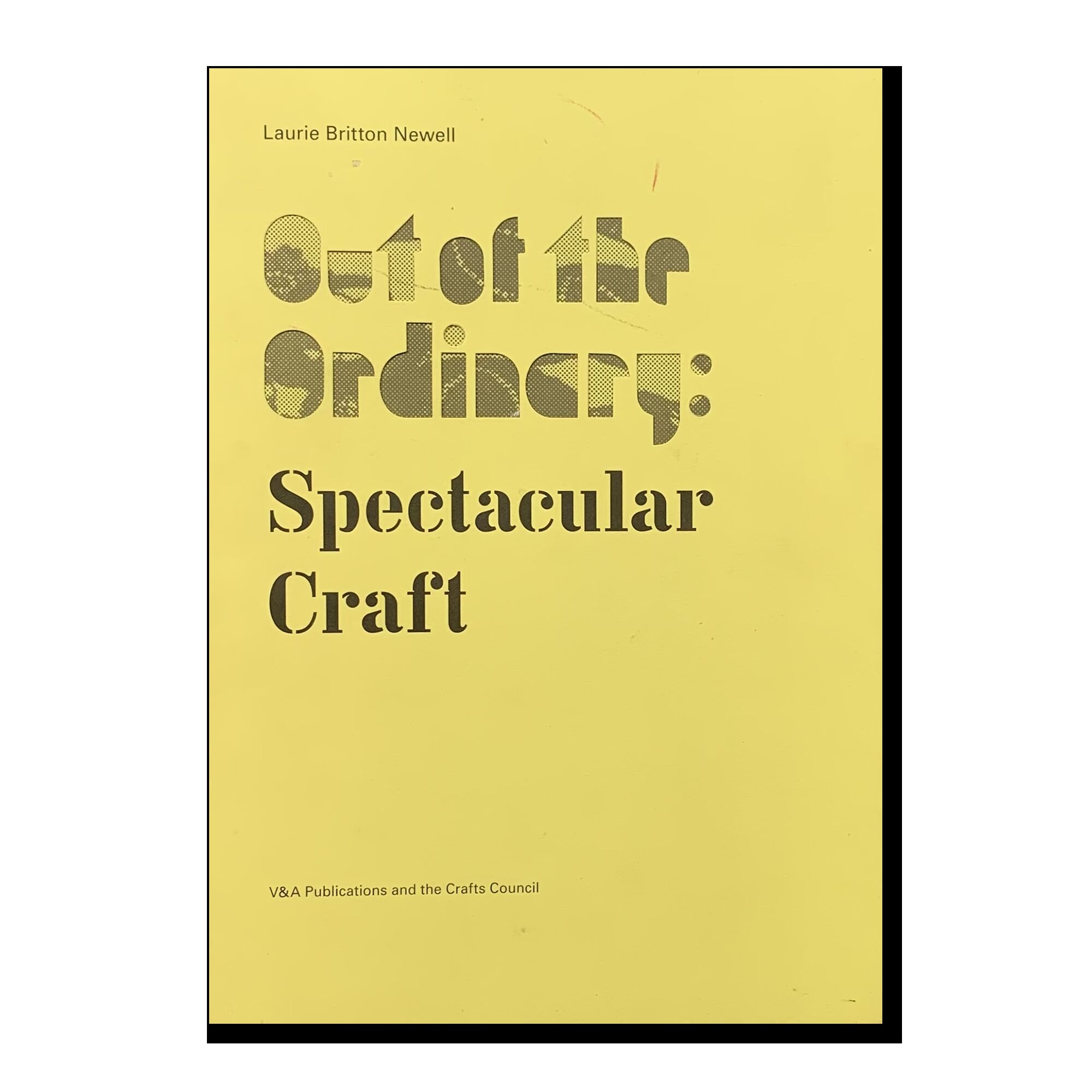 Out of the Ordinary: Spectacular Craft