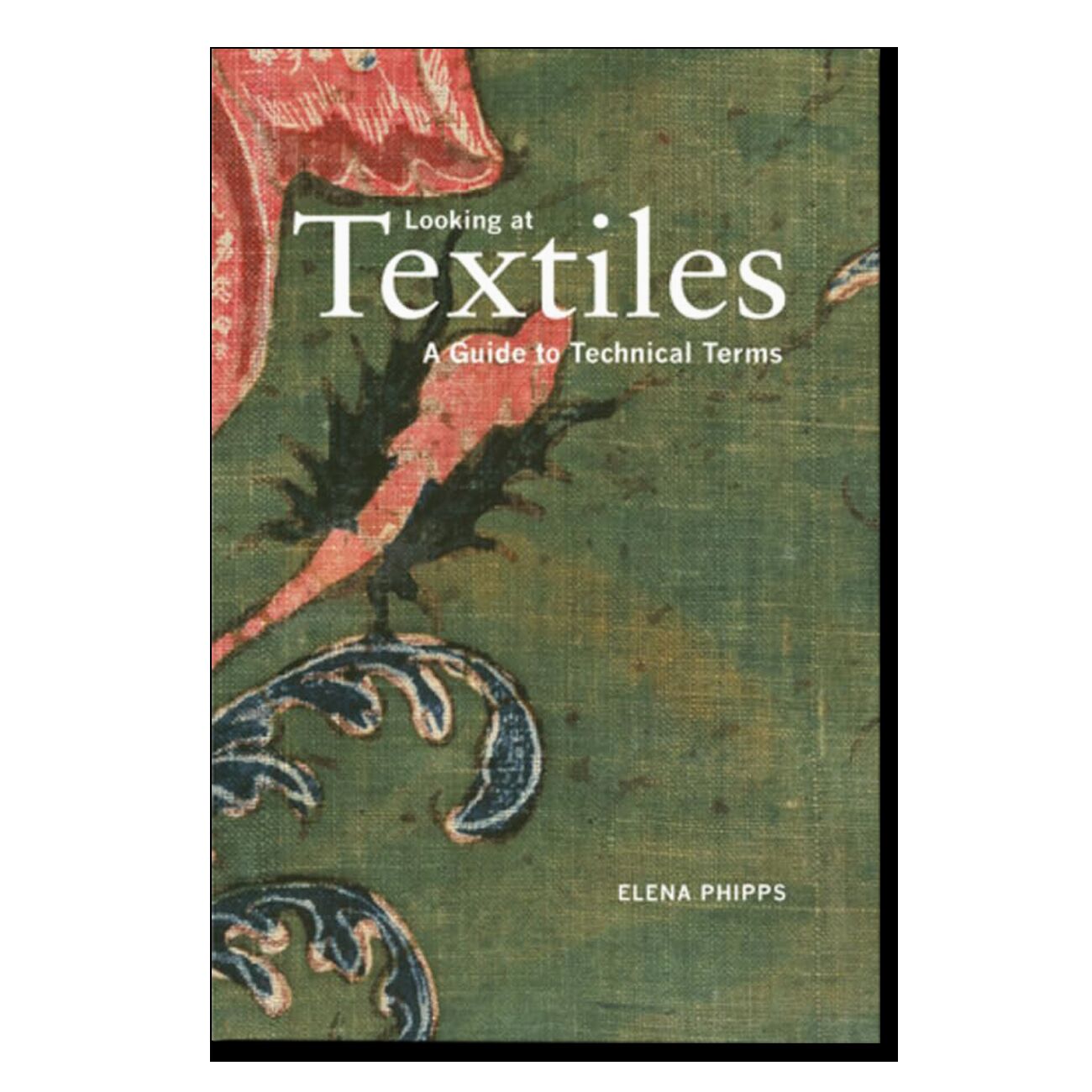 Looking at Textiles: A Guide to Technical Terms