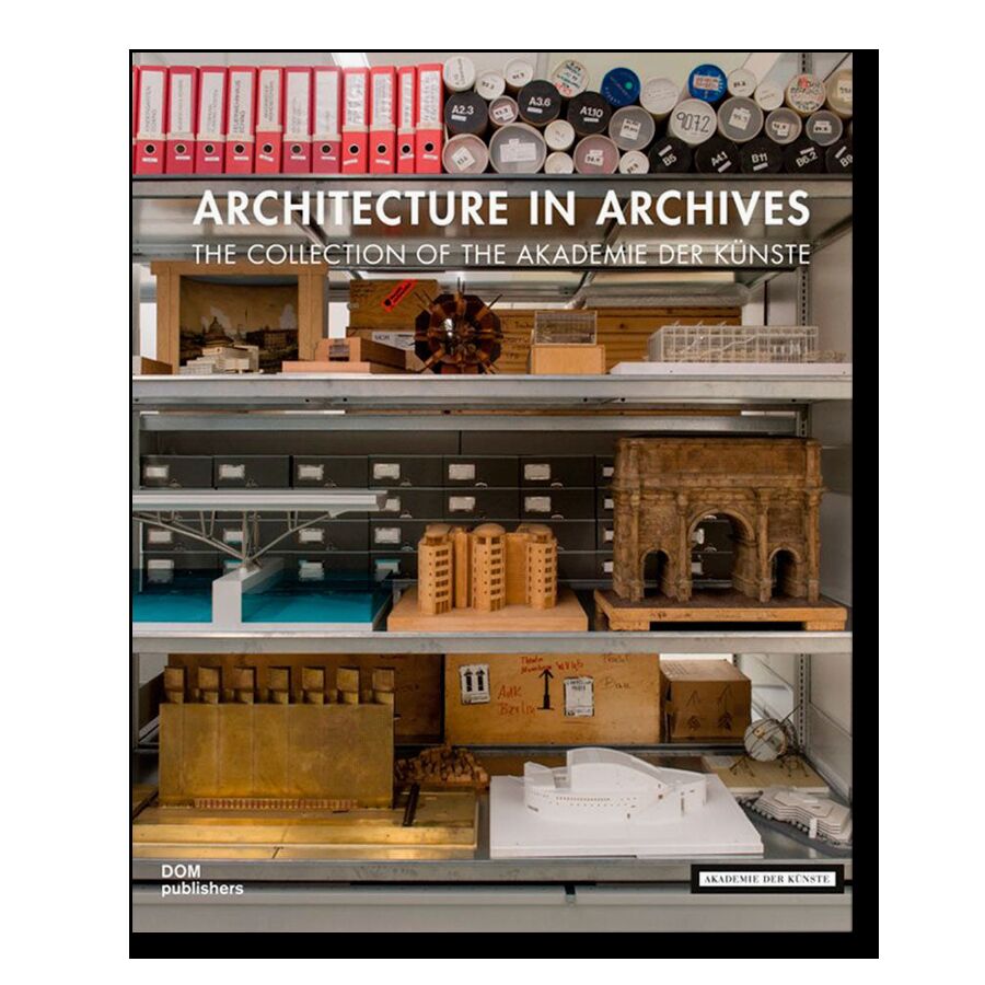 Architecture in Archives. The Collection of the Akademie der Künste/Архитектура в архивах