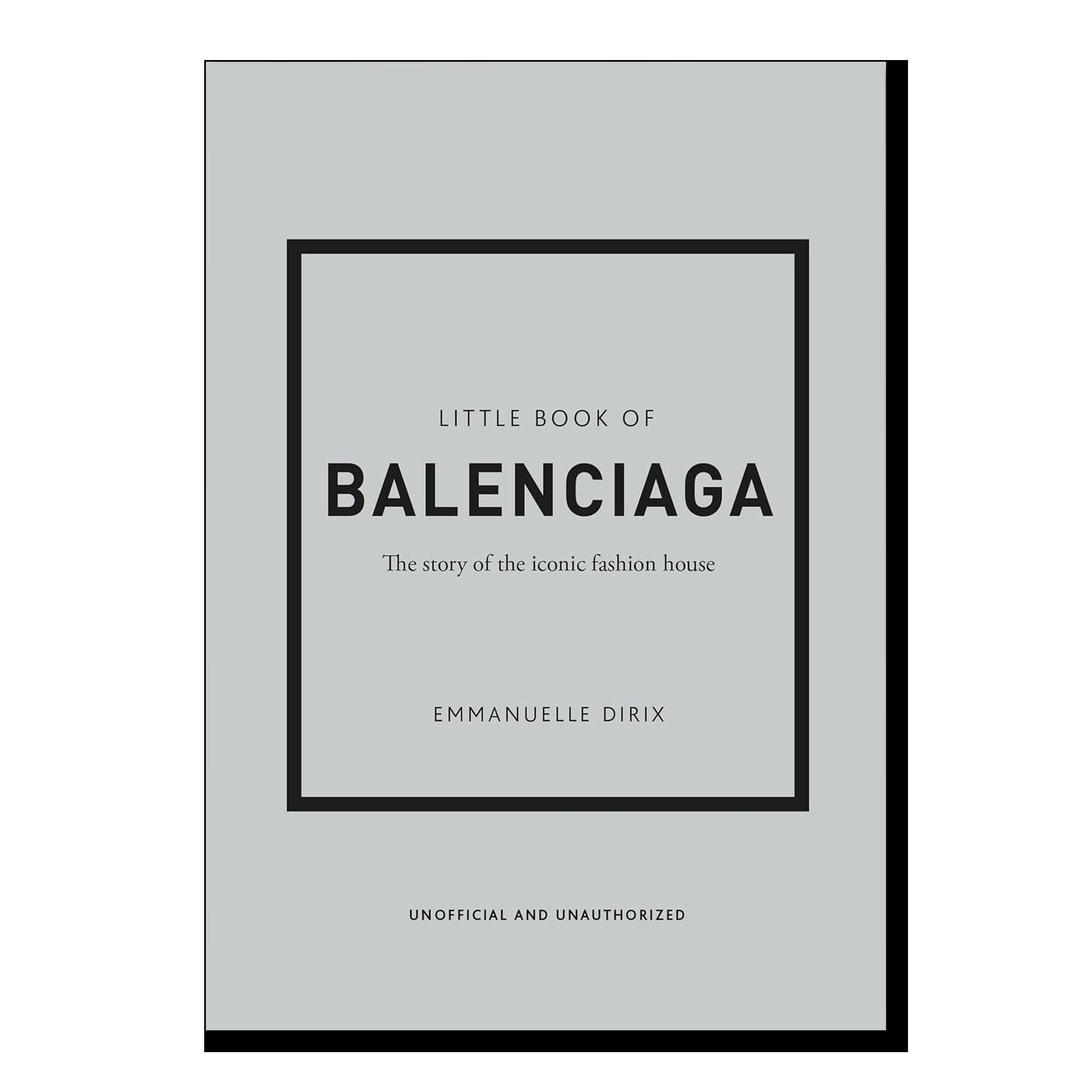 The Little Book of Balenciaga: The Story of the Iconic Fashion House