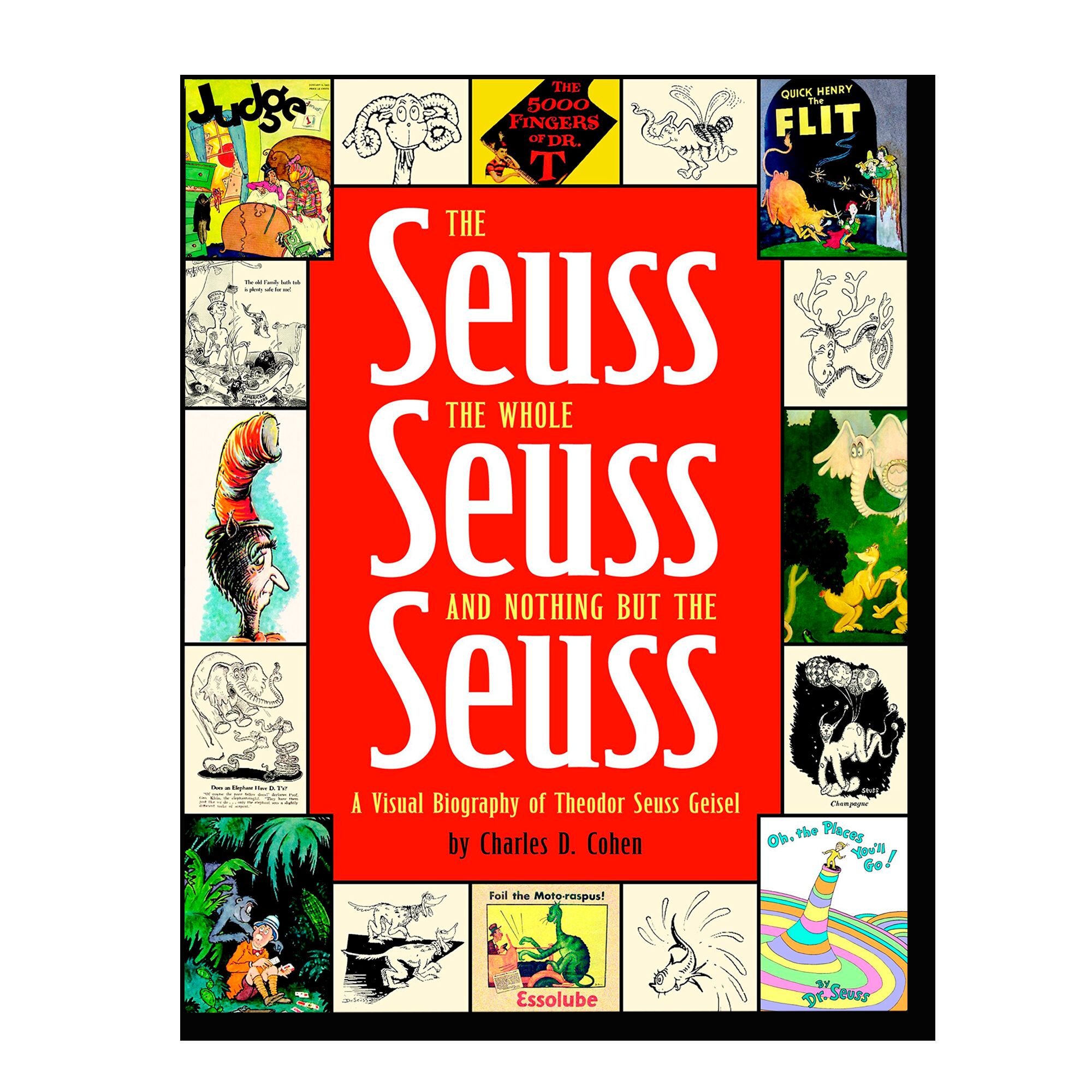 The Seuss, the Whole Seuss and Nothing But the Seuss: A Visual Biography of Theodor Seuss Geisel