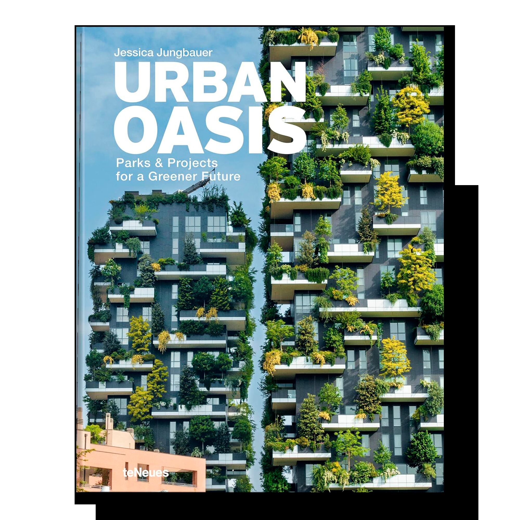Urban Oasis. Parks and Green Projects around the World