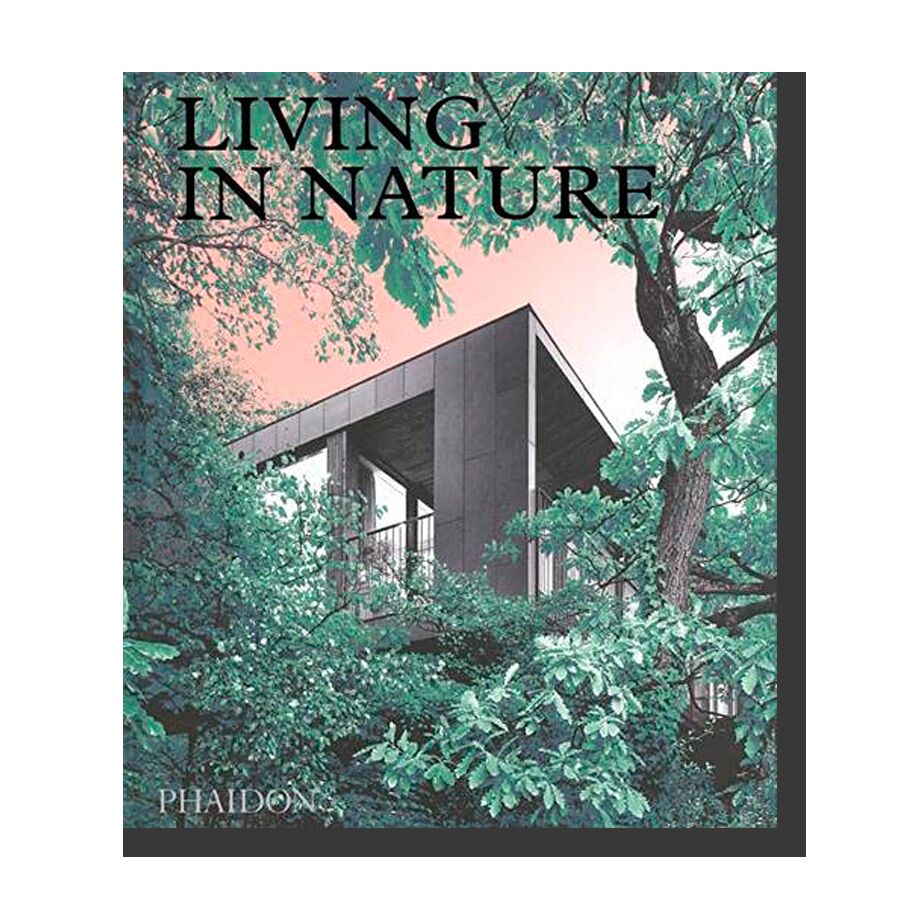 Living in Nature: Contemporary Houses in the Natural World