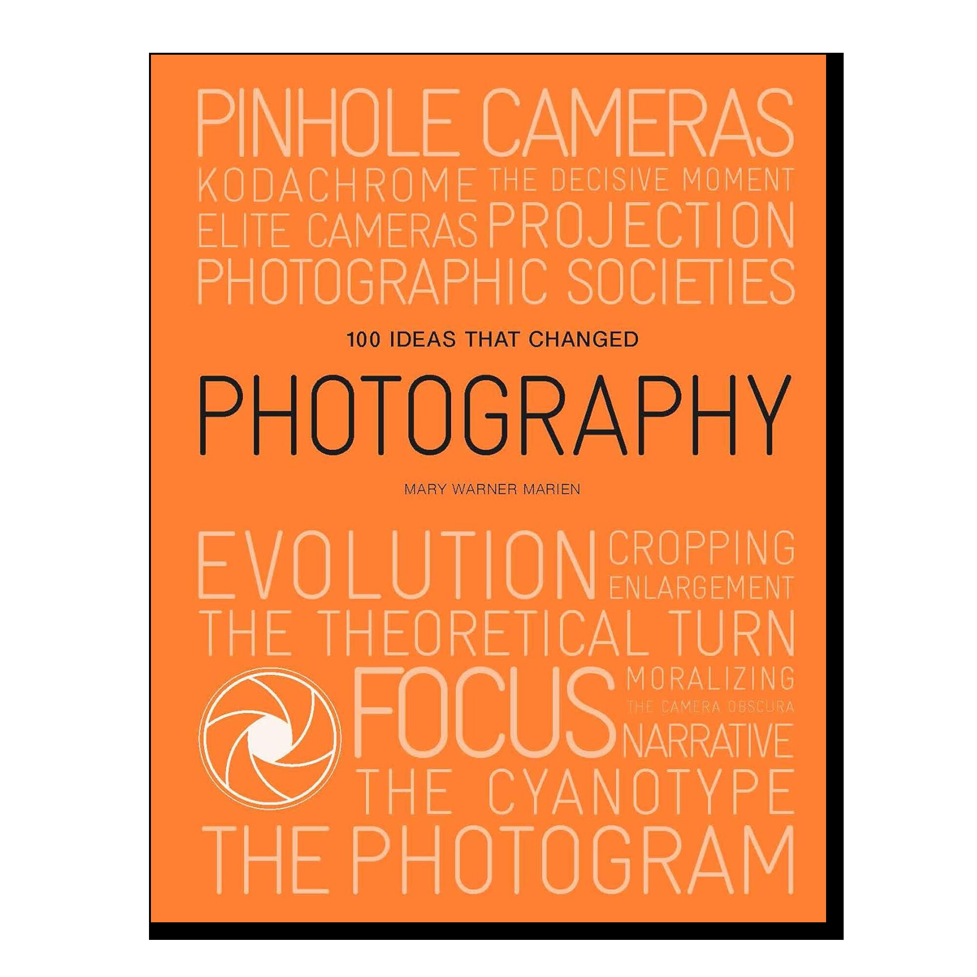 100 Ideas that Changed Photography. Mary Warner Marien 