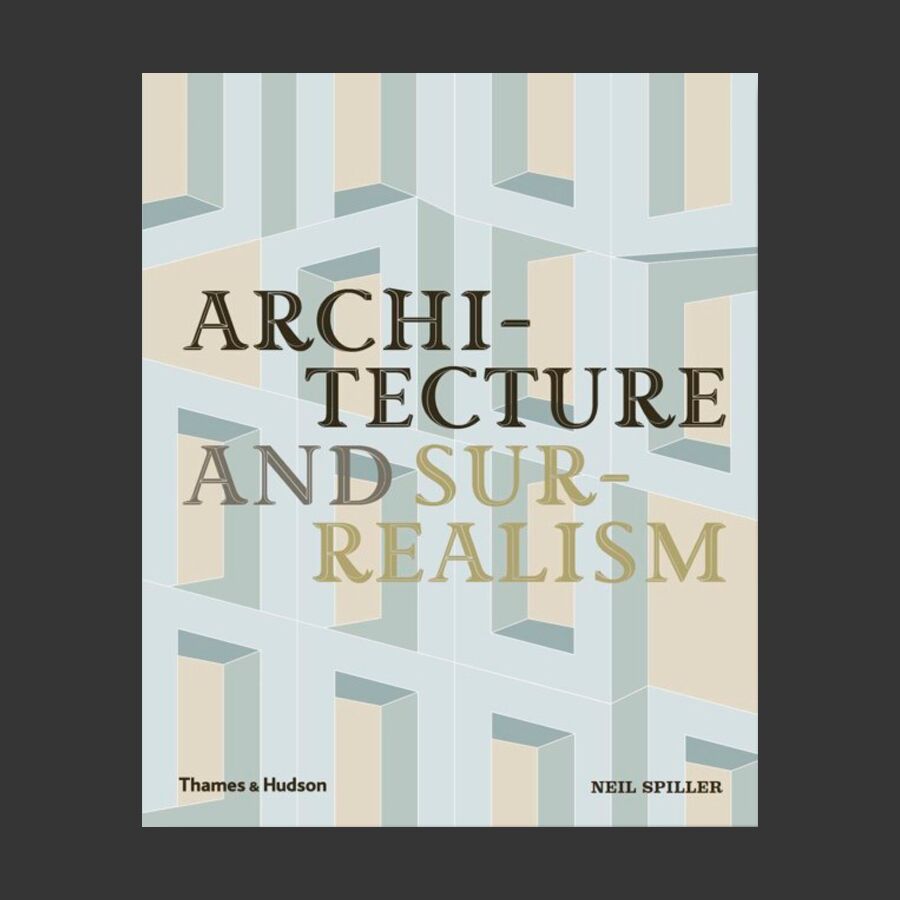 Architecture and Surrealism: A Blistering Romance