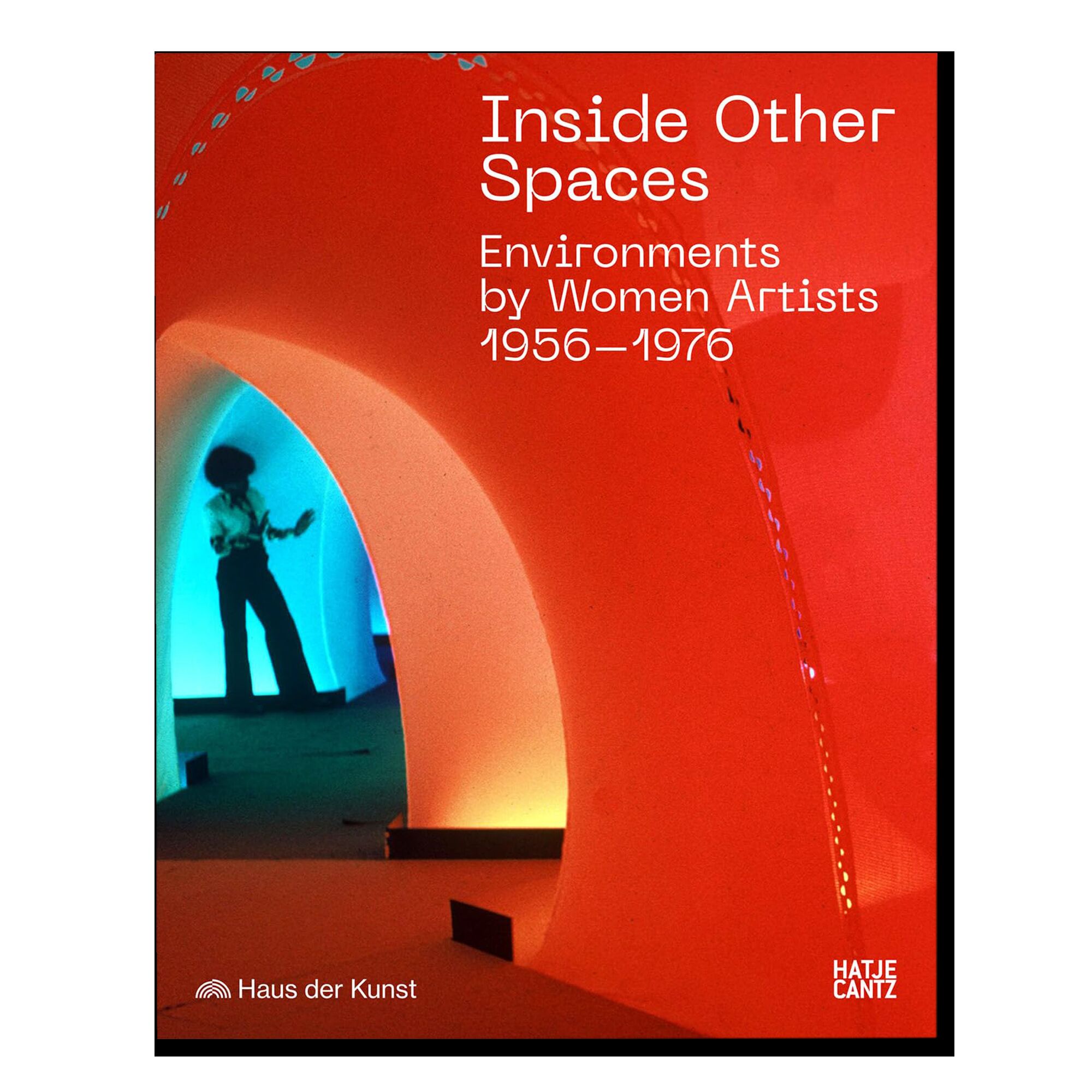 Inside Other Spaces: Environments by Women Artists 1956–1976