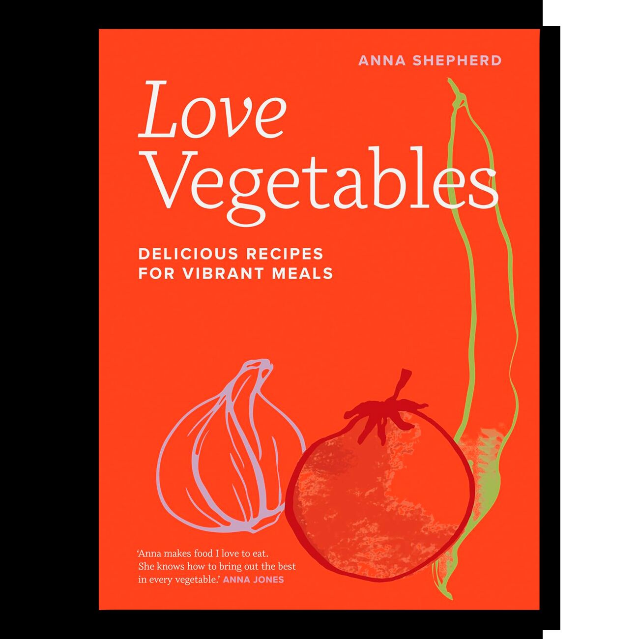 Love Vegetables: Delicious Recipes for Vibrant Meals