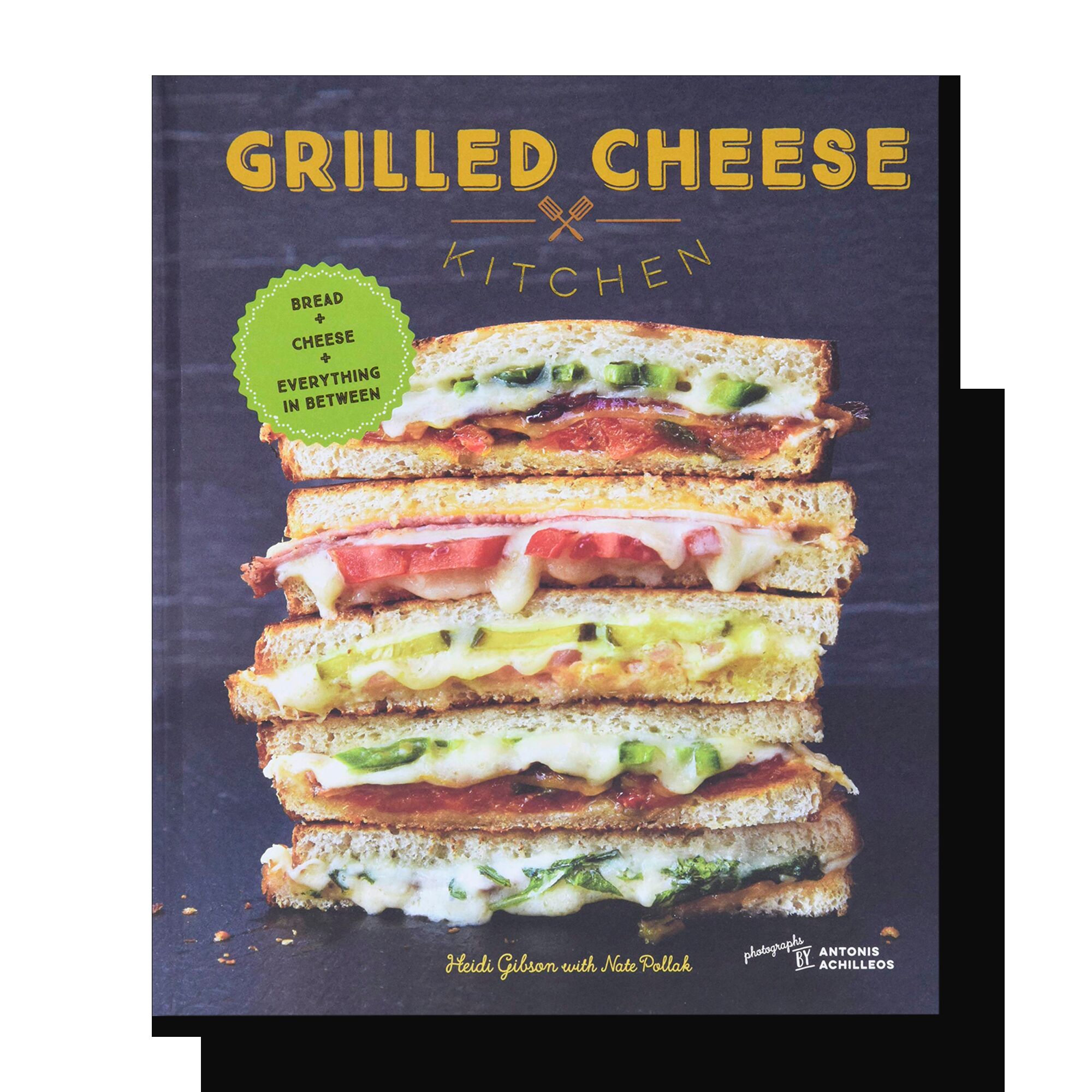 Grilled Cheese Kitchen: Bread + Cheese + Everything in Between 