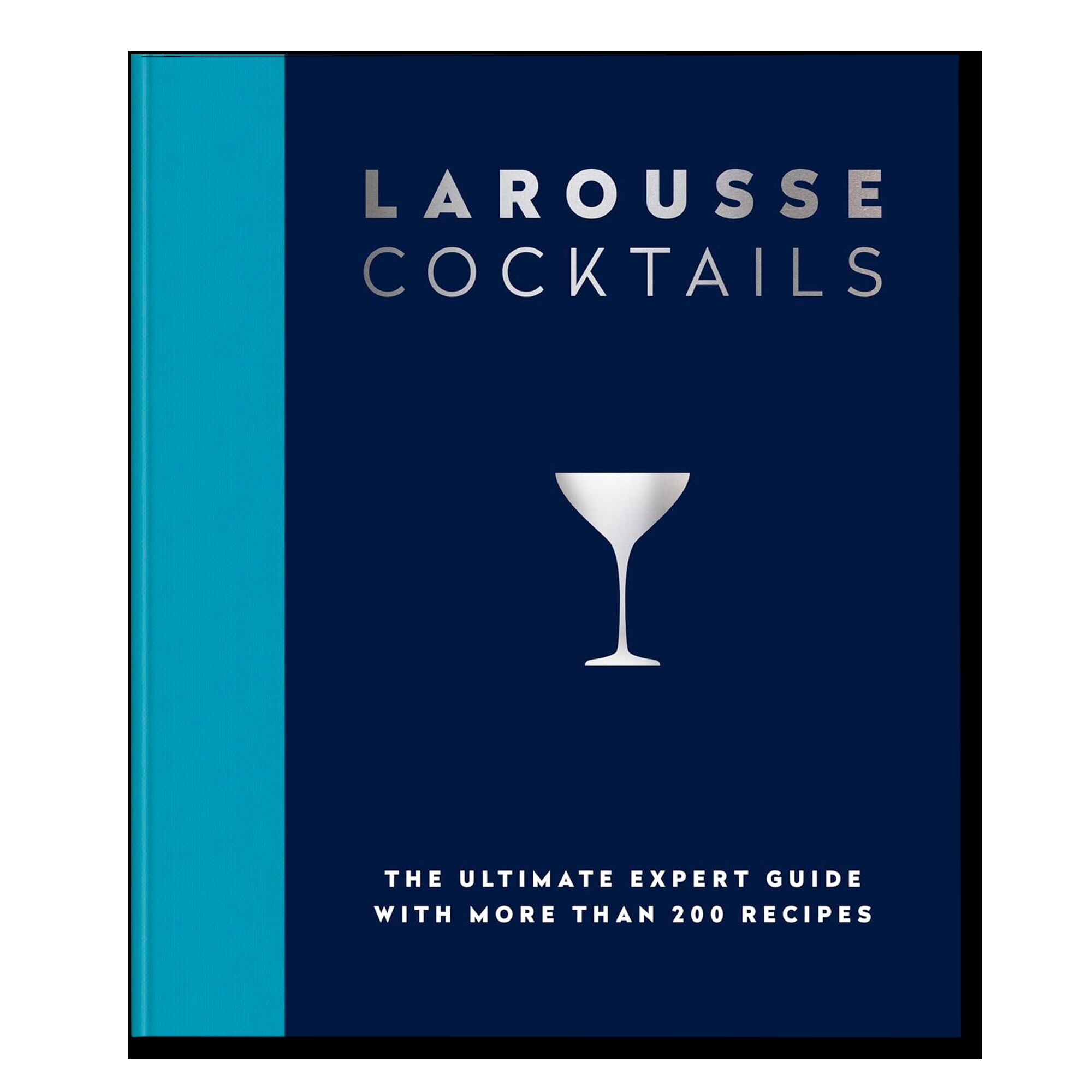 Larousse Cocktails: The ultimate expert guide with more than 200 recipes