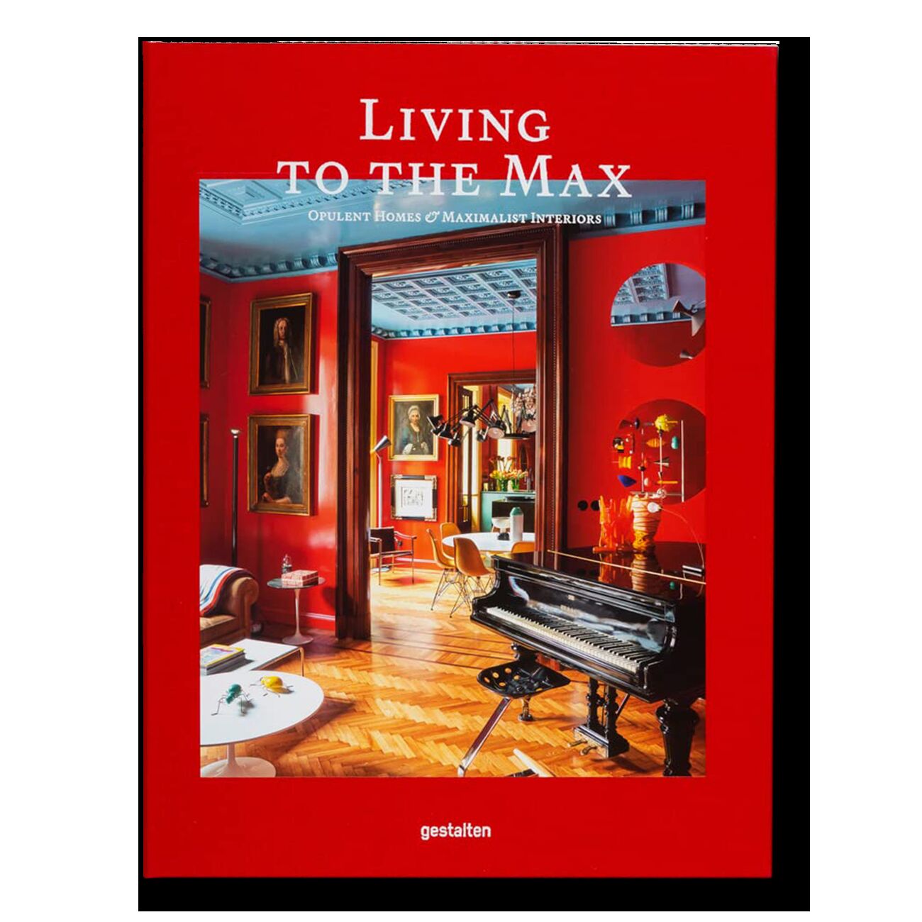 Living to the Max: Opulent Homes and Maximalist Interiors