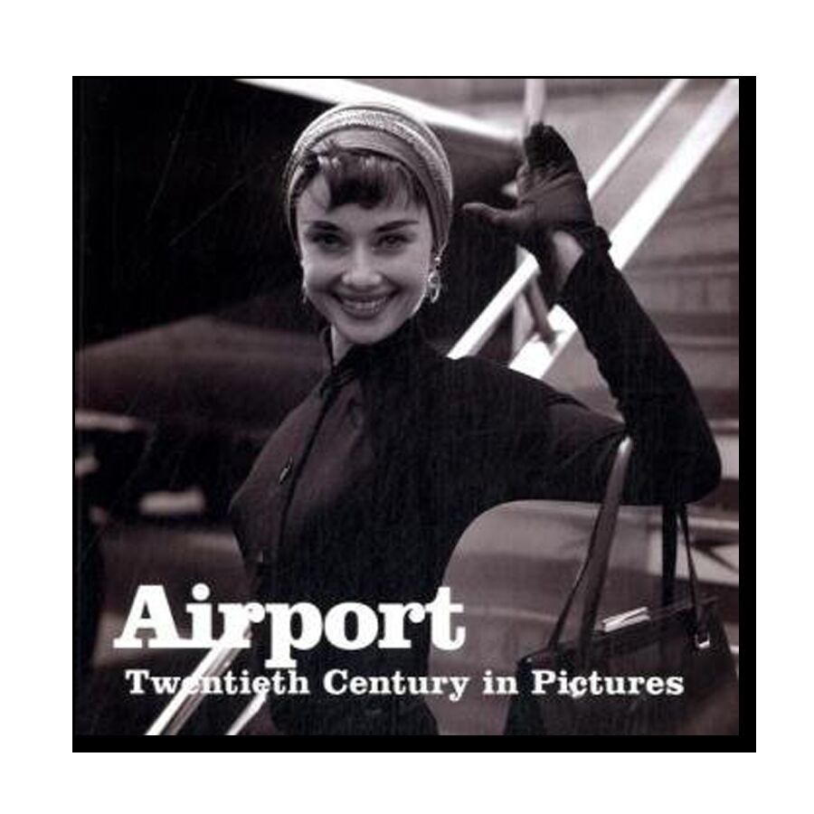 Airport: 20th Century In Pictures
