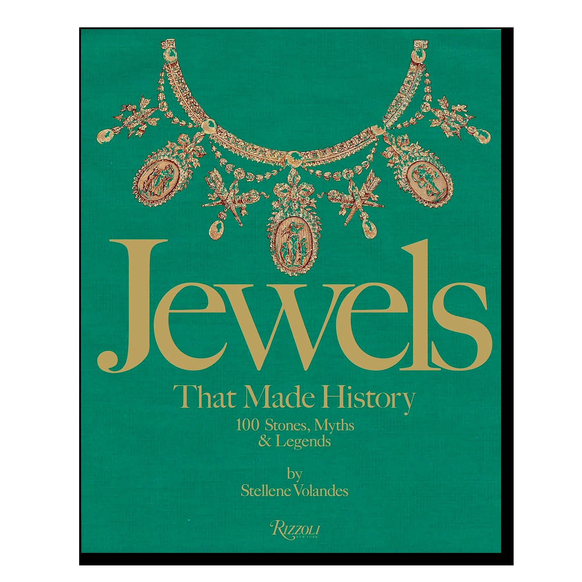 Jewels That Made History: 101 Stones, Myths, and Legends