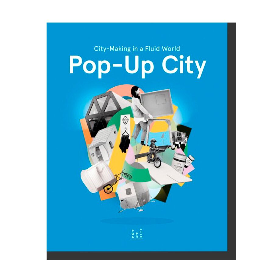 Pop-up City: City-making In a Fluid World
