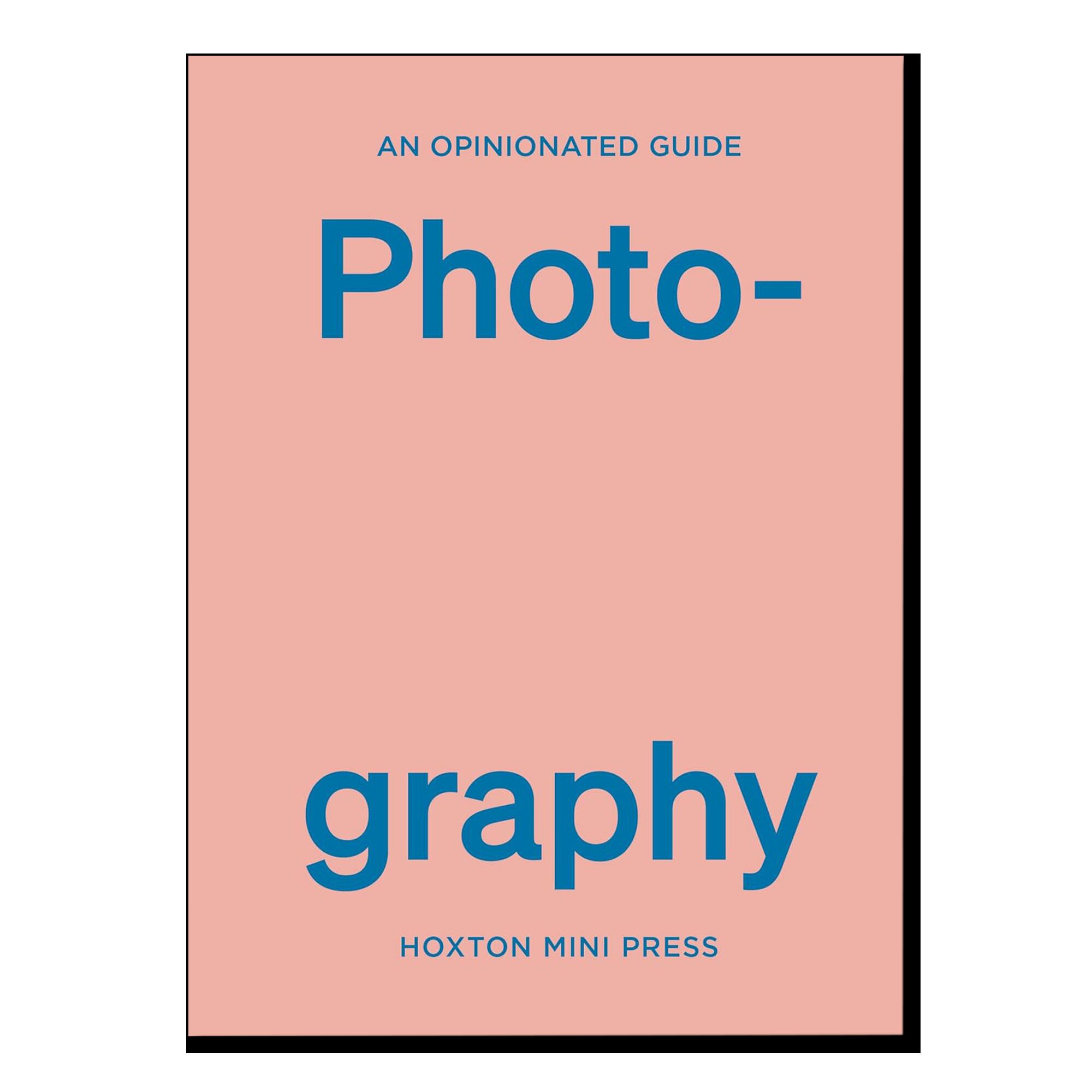 An Opinionated Guide Photography