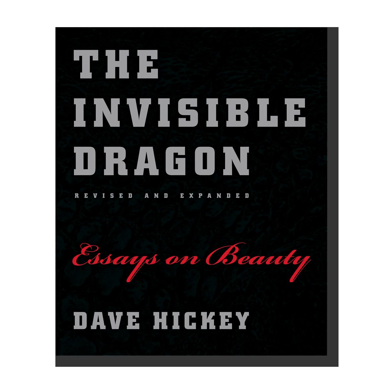 The Invisible Dragon: Essays on Beauty, Revised and Expanded