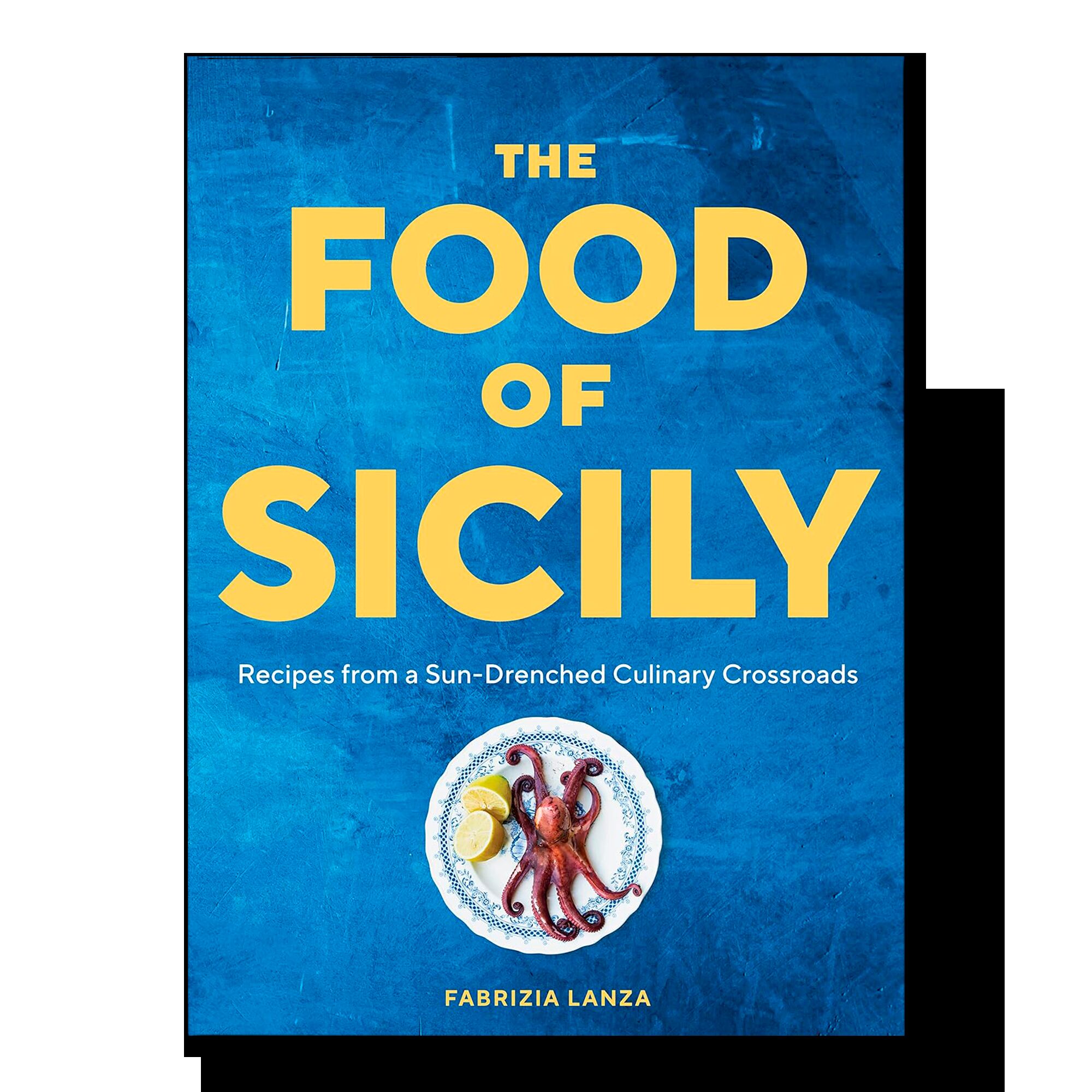 The Food of Sicily: Recipes from a Sun-Drenched Culinary Crossroads