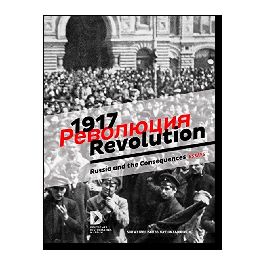 Revolution 1917: Russia and the Consequences