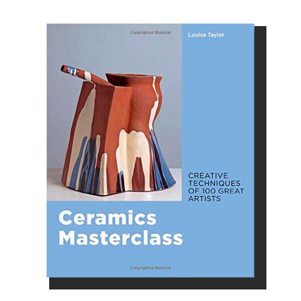 Ceramics Masterclass: Creative Techniques of 100 Great Artists